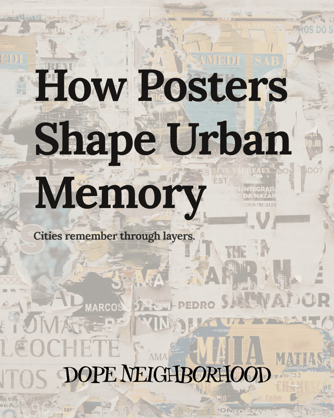 A visually engaging poster with the title 'How Posters Shape Urban Memory' and the subtitle 'Cities remember through layers.' The background features a collage of various torn paper layers and text.