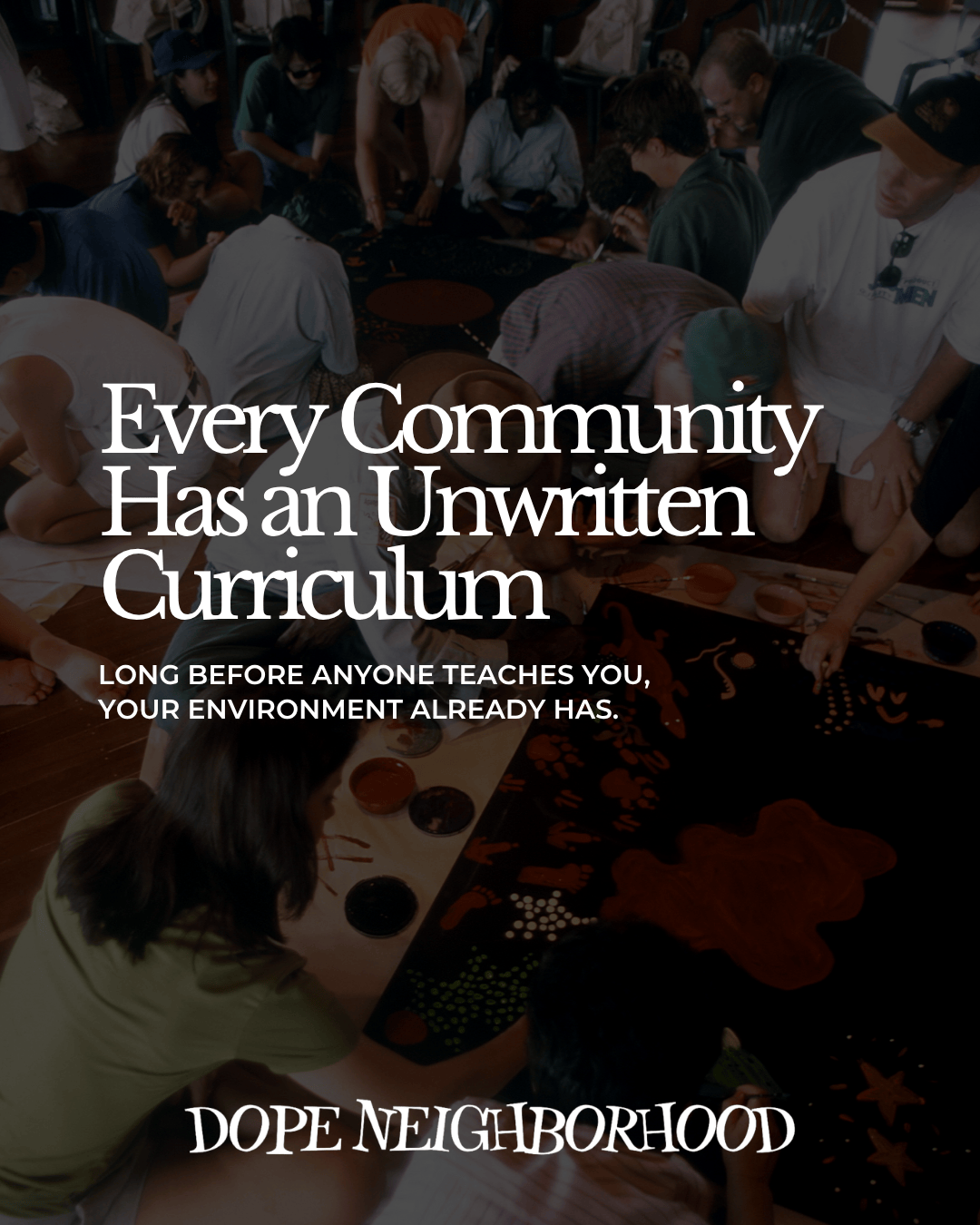 Every Community Has An Unwritten Curriculum