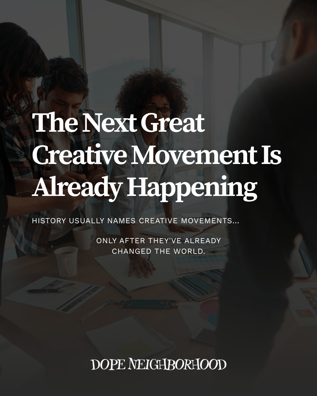 The Next Great Creative Movement Is Already Happening