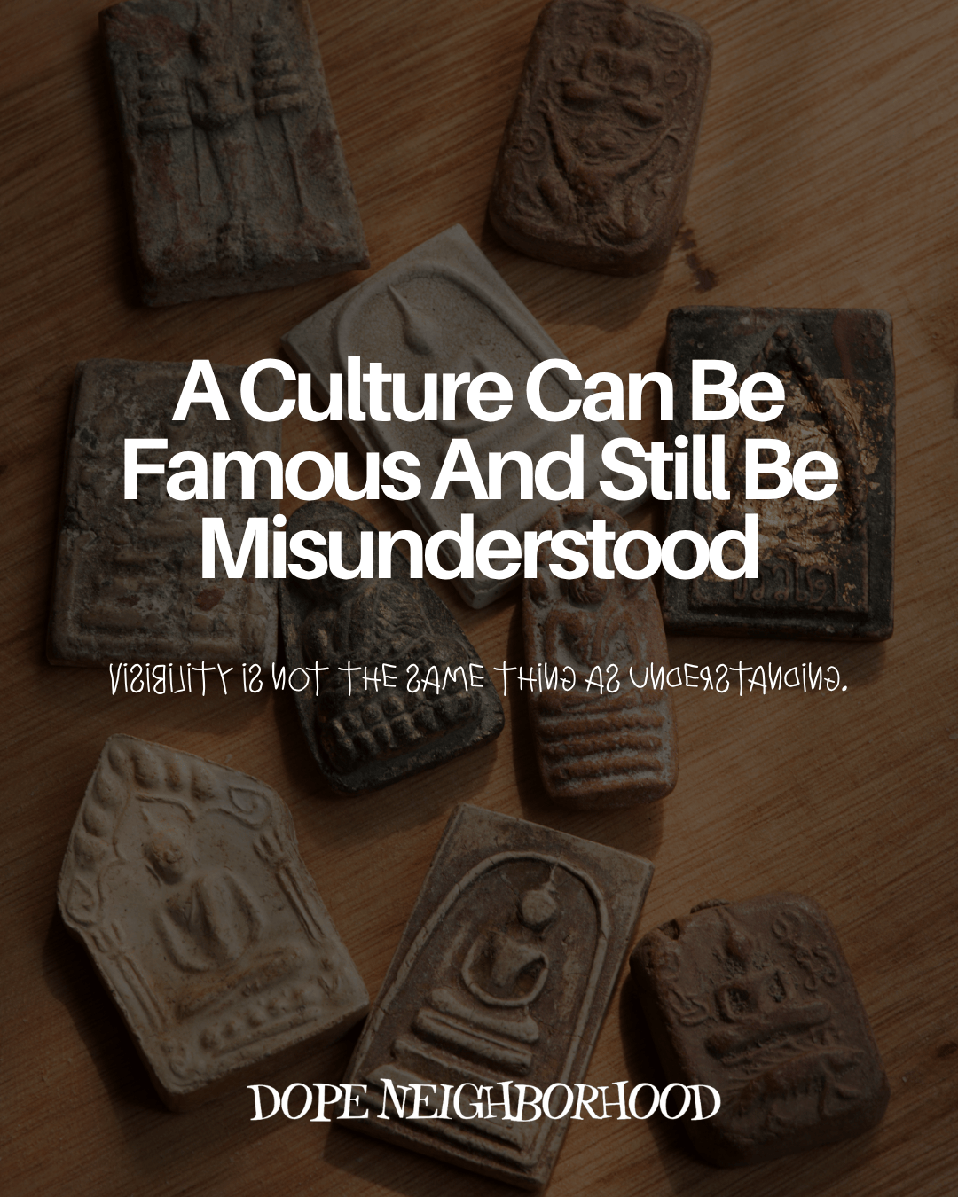 A Culture Can Be Famous And Still Be Misunderstood