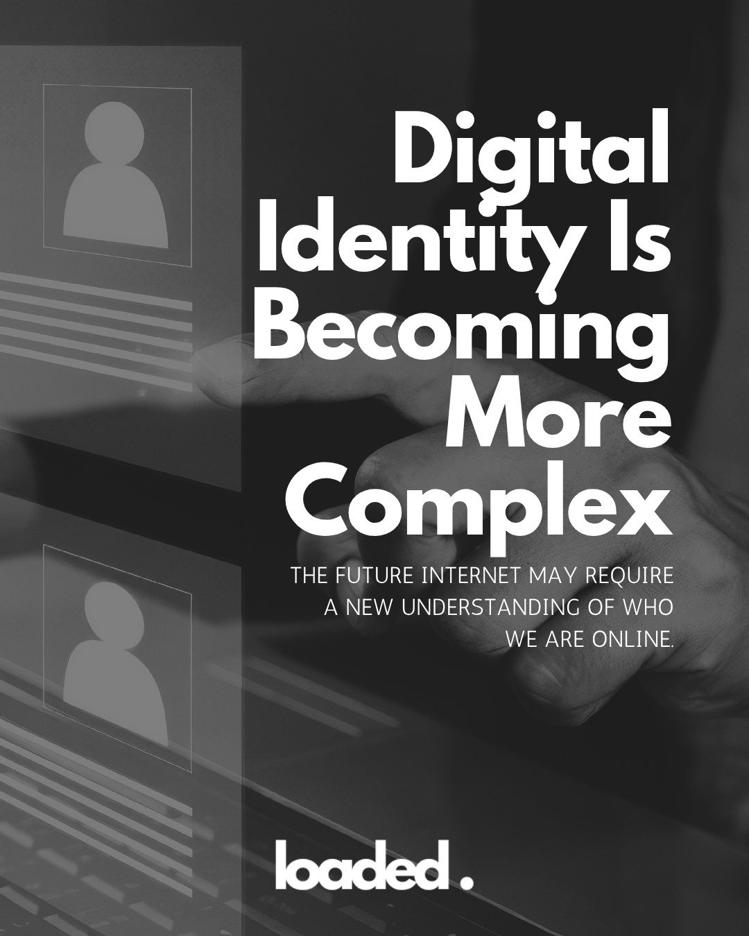 A hand pointing at a digital interface displaying user icons and text, with bold text stating 'Digital Identity Is Becoming More Complex'.