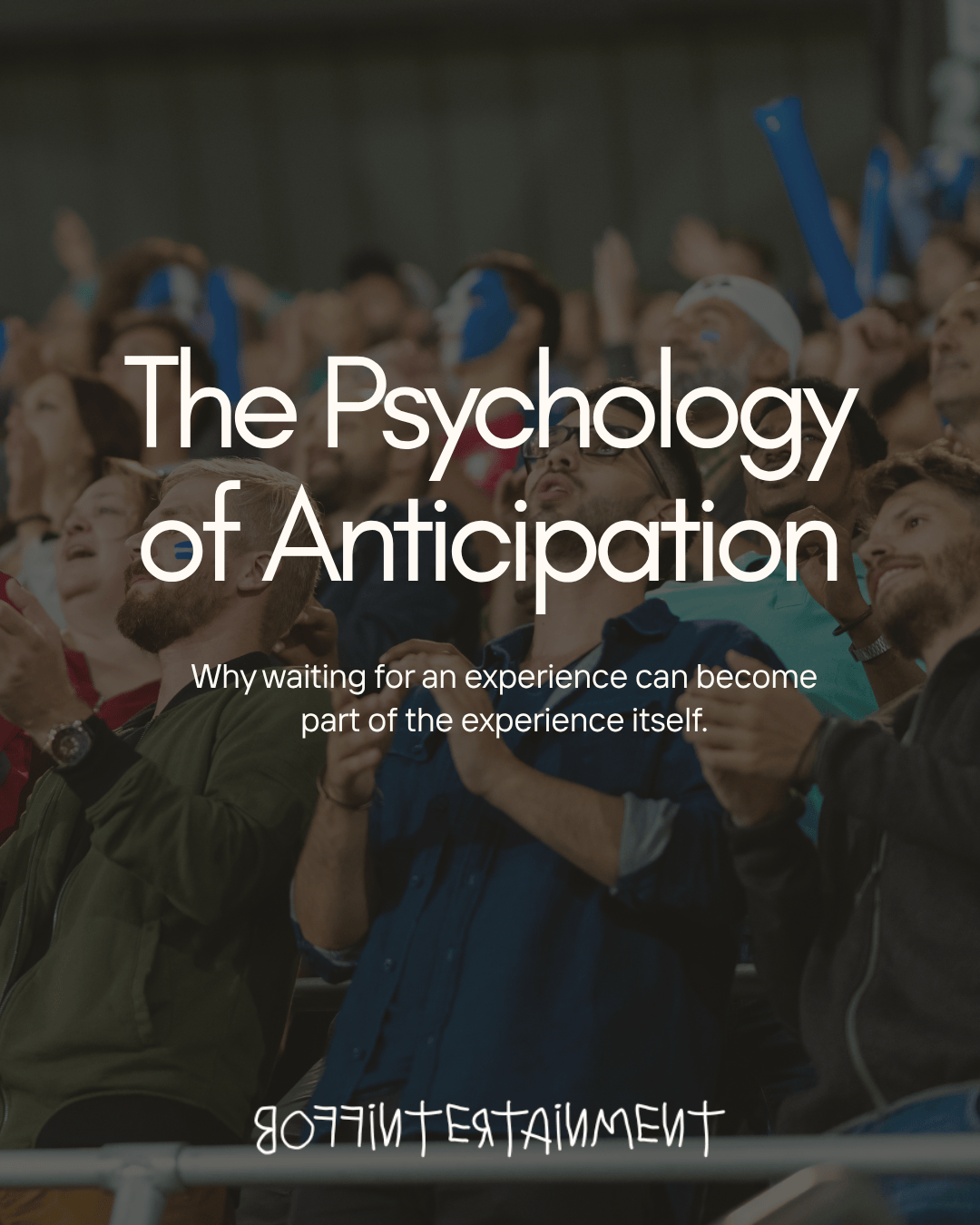 A crowd of people cheering enthusiastically at an event, with text overlay discussing the psychology of anticipation.