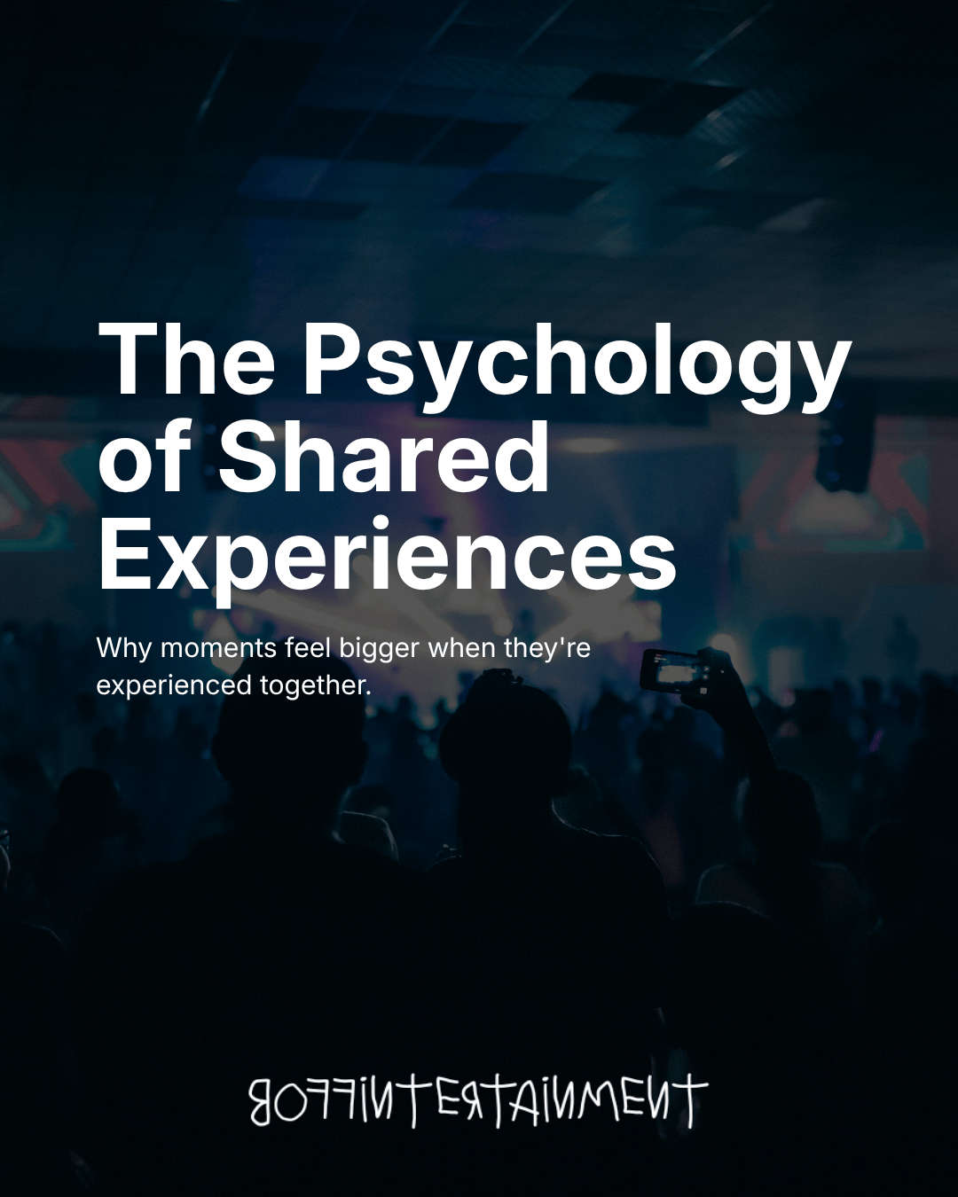 The Pscychology of Shared Experiences