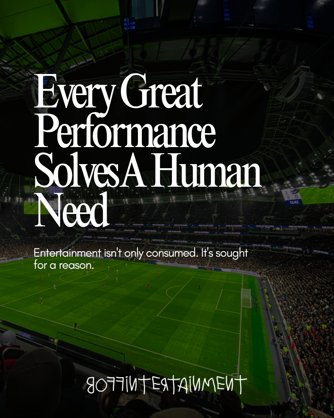 Every Great Performance Solves A Human Need