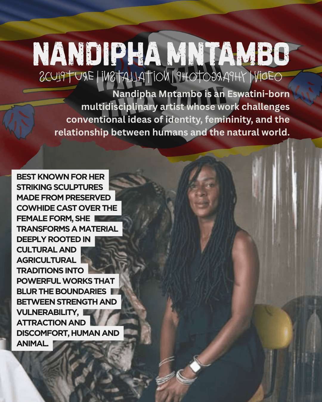 Portrait of Nandipha Mntambo, an Eswatini-born multidisciplinary artist, with a focus on her sculptures made from preserved cowhide, set against a backdrop of her artwork.
