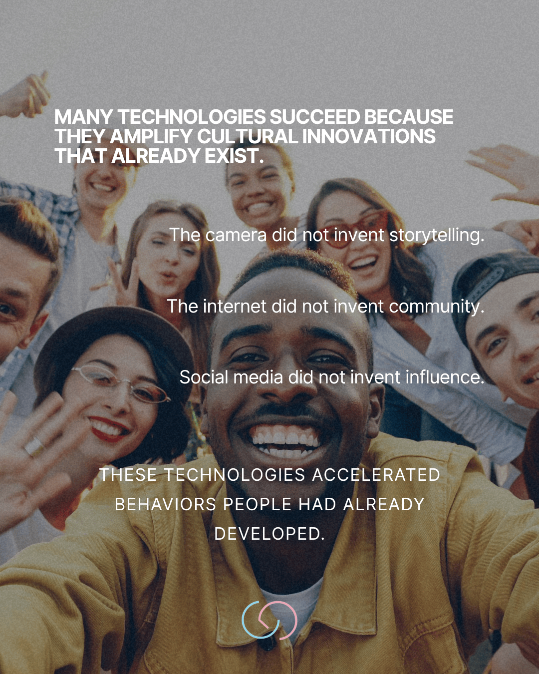 A diverse group of smiling young people posing together, celebrating friendship and connection, with text overlay discussing how technologies amplify existing cultural innovations.