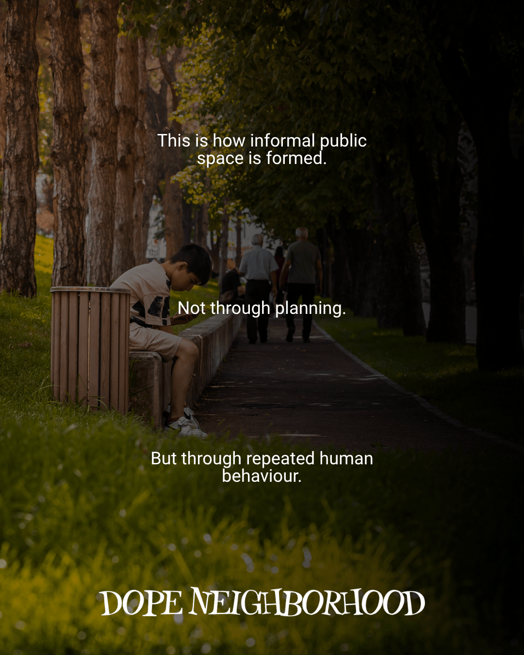 A young boy sitting on a bench in a park while people walk along a path surrounded by trees, with text overlay discussing informal public space formation.