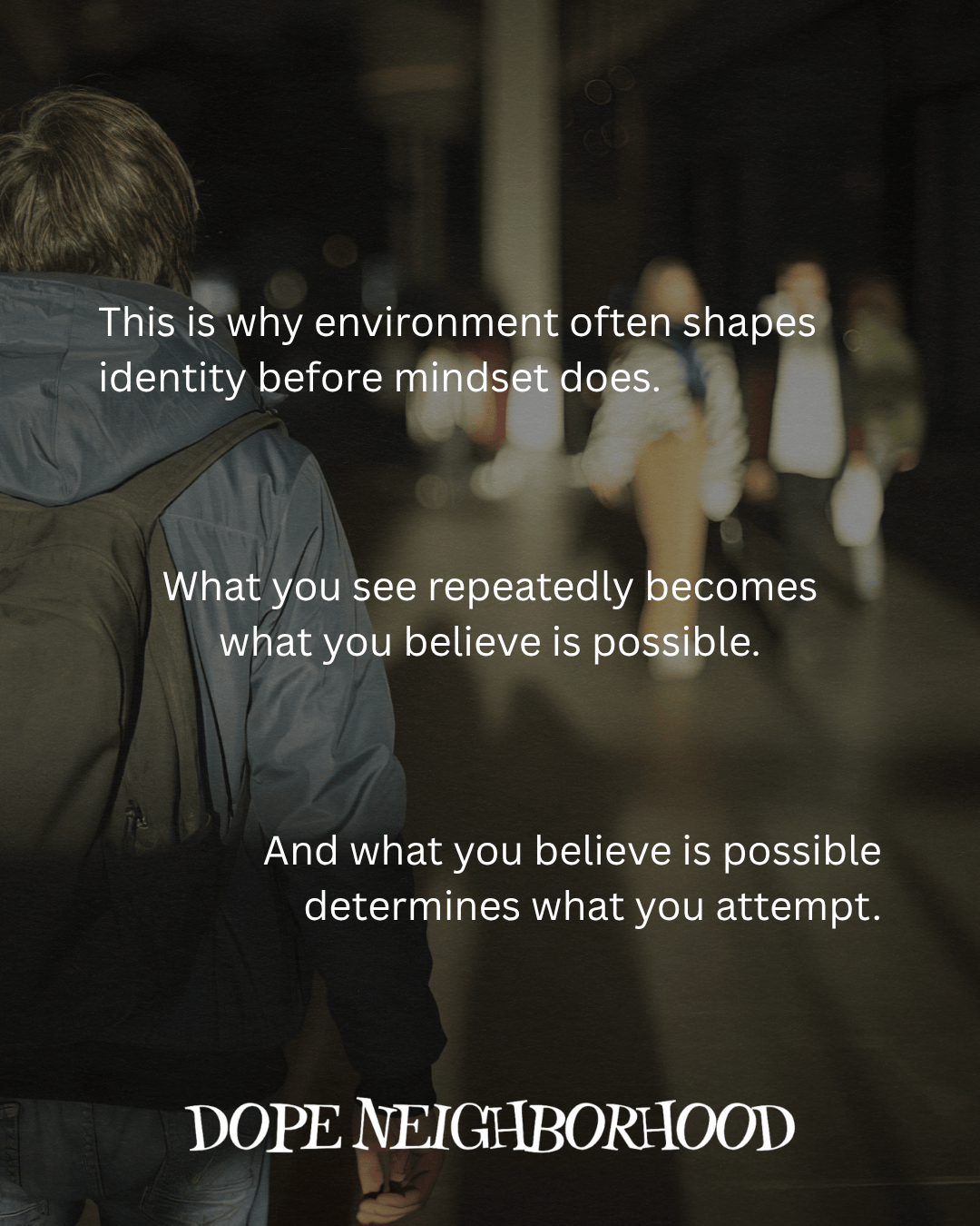 A person with a backpack is walking away, with blurred figures in the background. Text overlay discusses how environment shapes identity and belief.