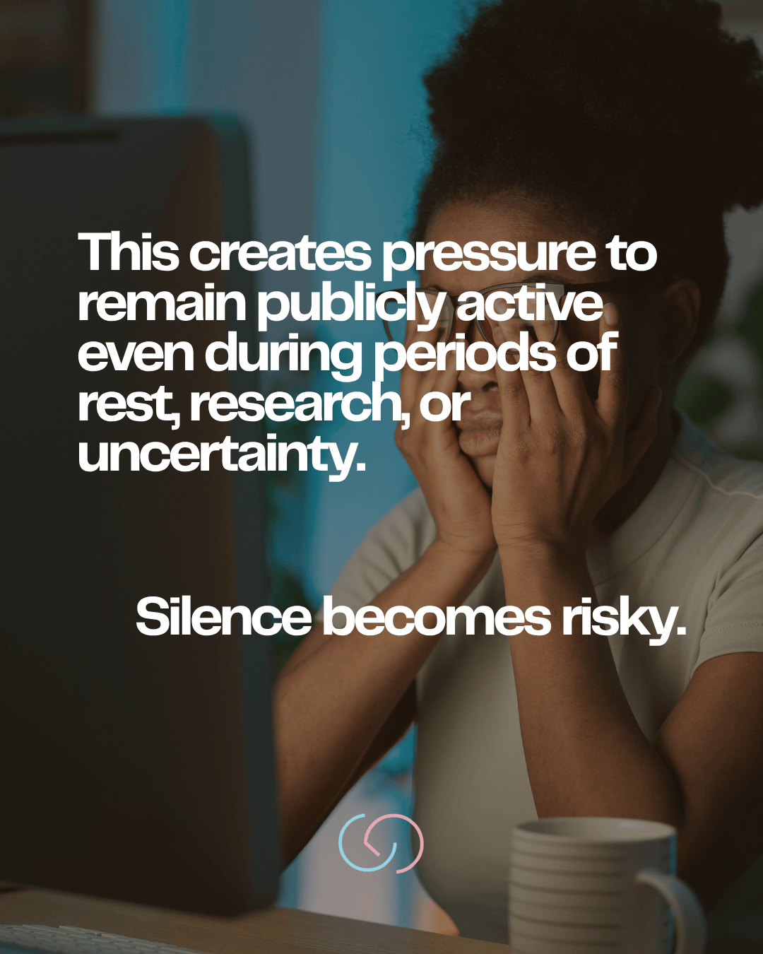 A person sitting at a desk, with hands on their face, looking stressed or overwhelmed, in front of a computer screen. Text overlays discuss the pressure to remain active despite challenges.