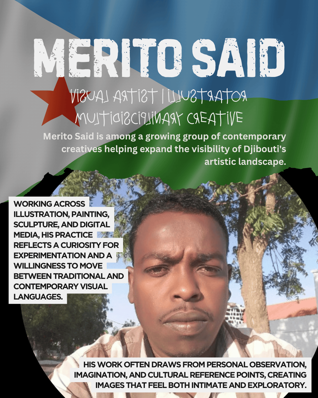 Portrait of Merito Said, a contemporary Djiboutian artist, with a background featuring the Djibouti flag. Text highlights his diverse artistic practices including illustration, painting, and sculpture, emphasizing his experimental approach and cultural influences.