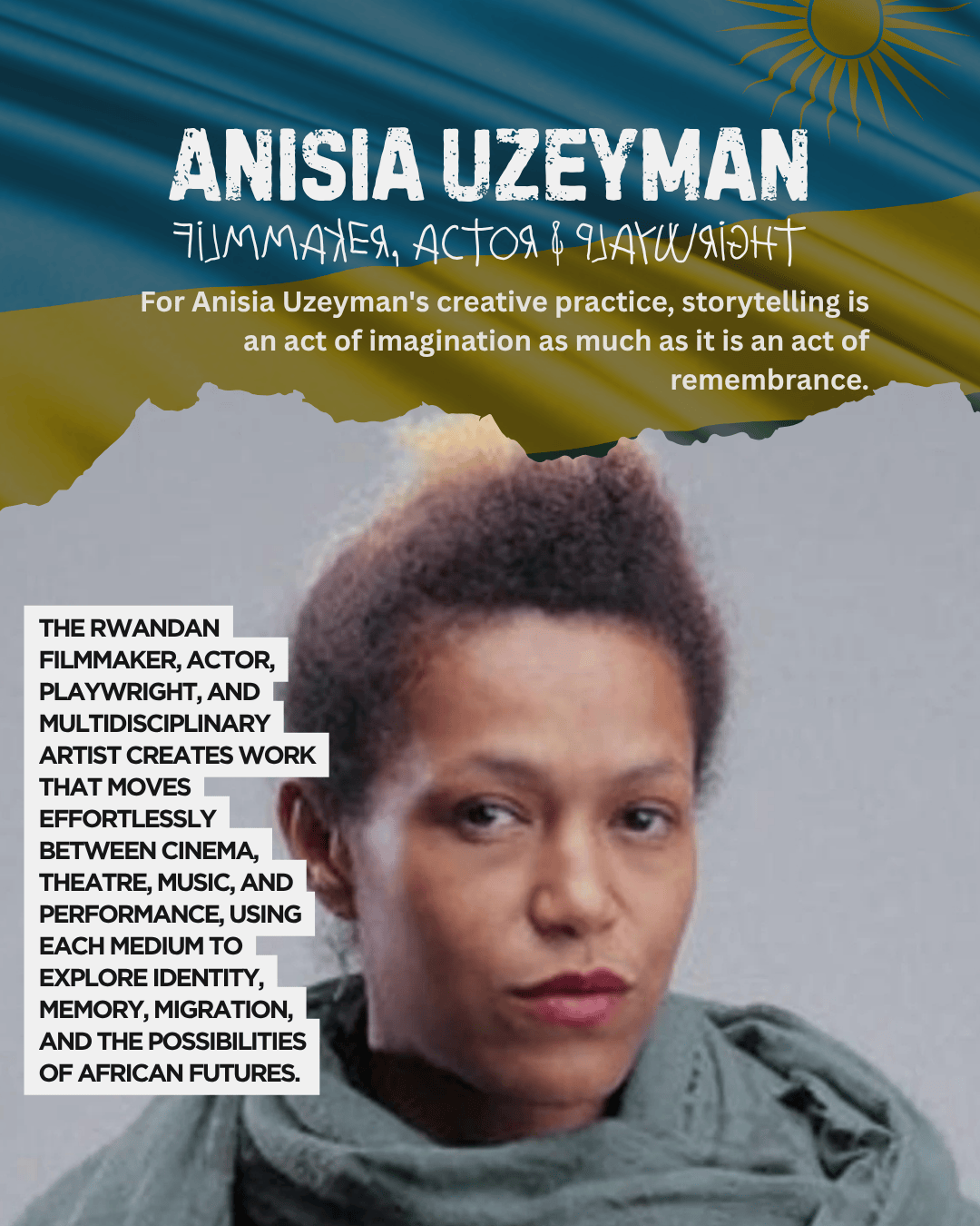 A portrait of Anisia Uzeyman, a Rwandan filmmaker, actor, and playwright, with a serious expression, wearing a green garment. The background features the Rwandan flag, emphasizing her artistic identity and contributions.