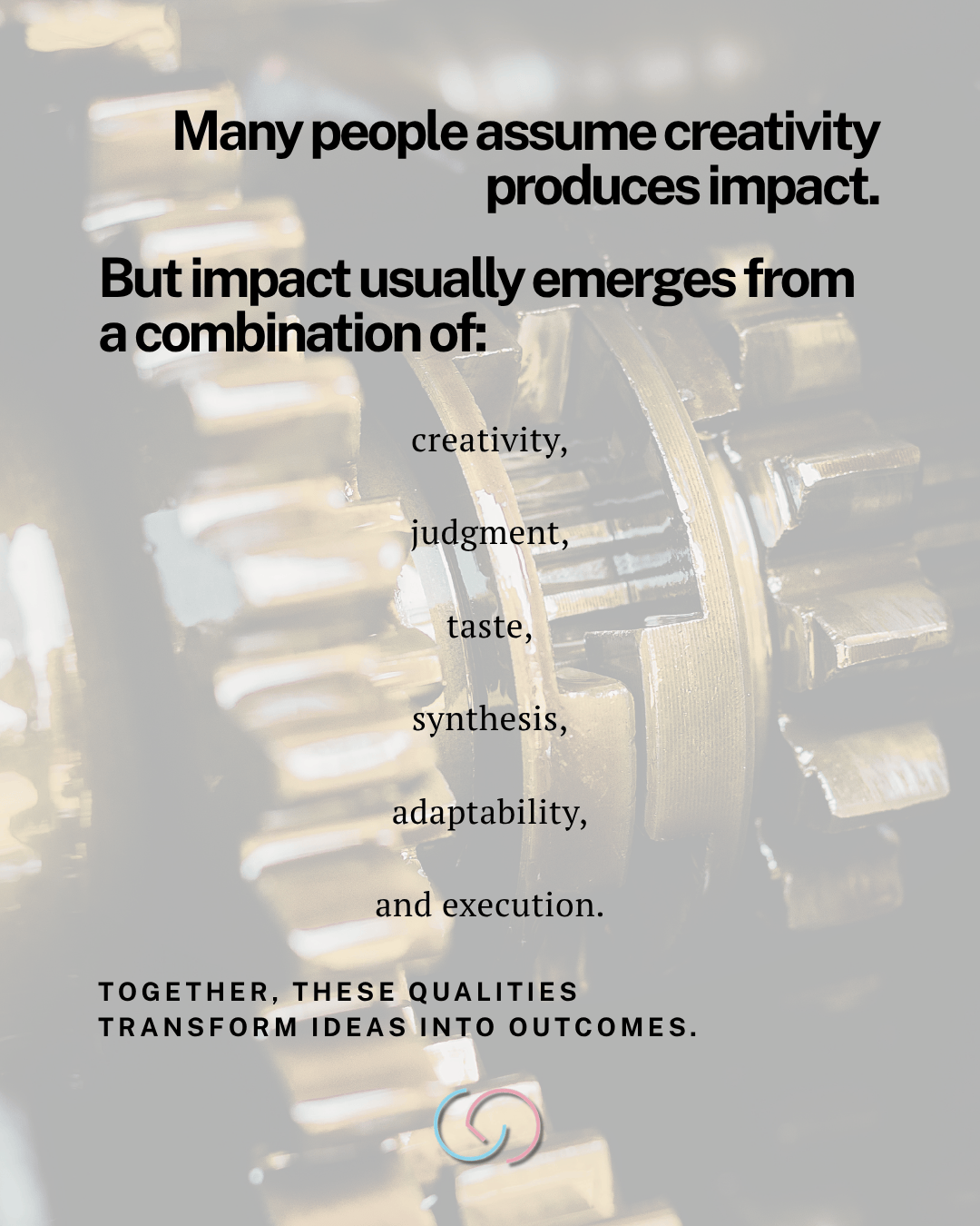 Image featuring a quote about creativity and impact on a blurred background of gears, emphasizing the combination of different qualities that lead to successful outcomes.