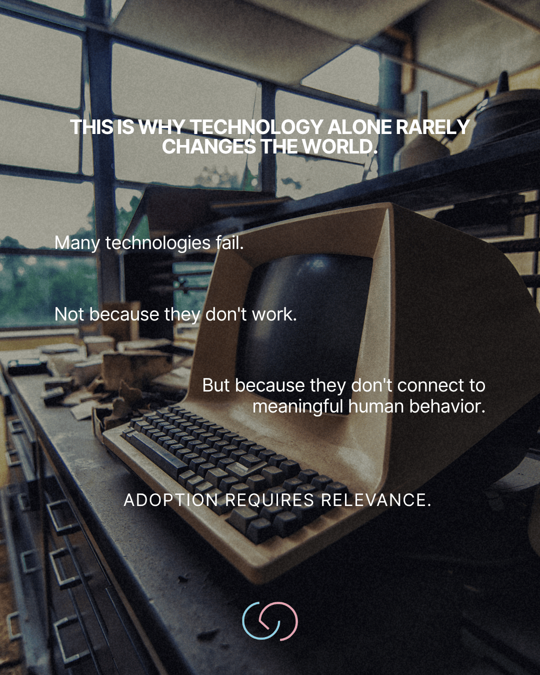 An old computer on a desk with a typewriter-style keyboard, surrounded by clutter. The background features windows with natural light and shelves filled with various items. Text overlay discusses the relationship between technology and meaningful human behavior.