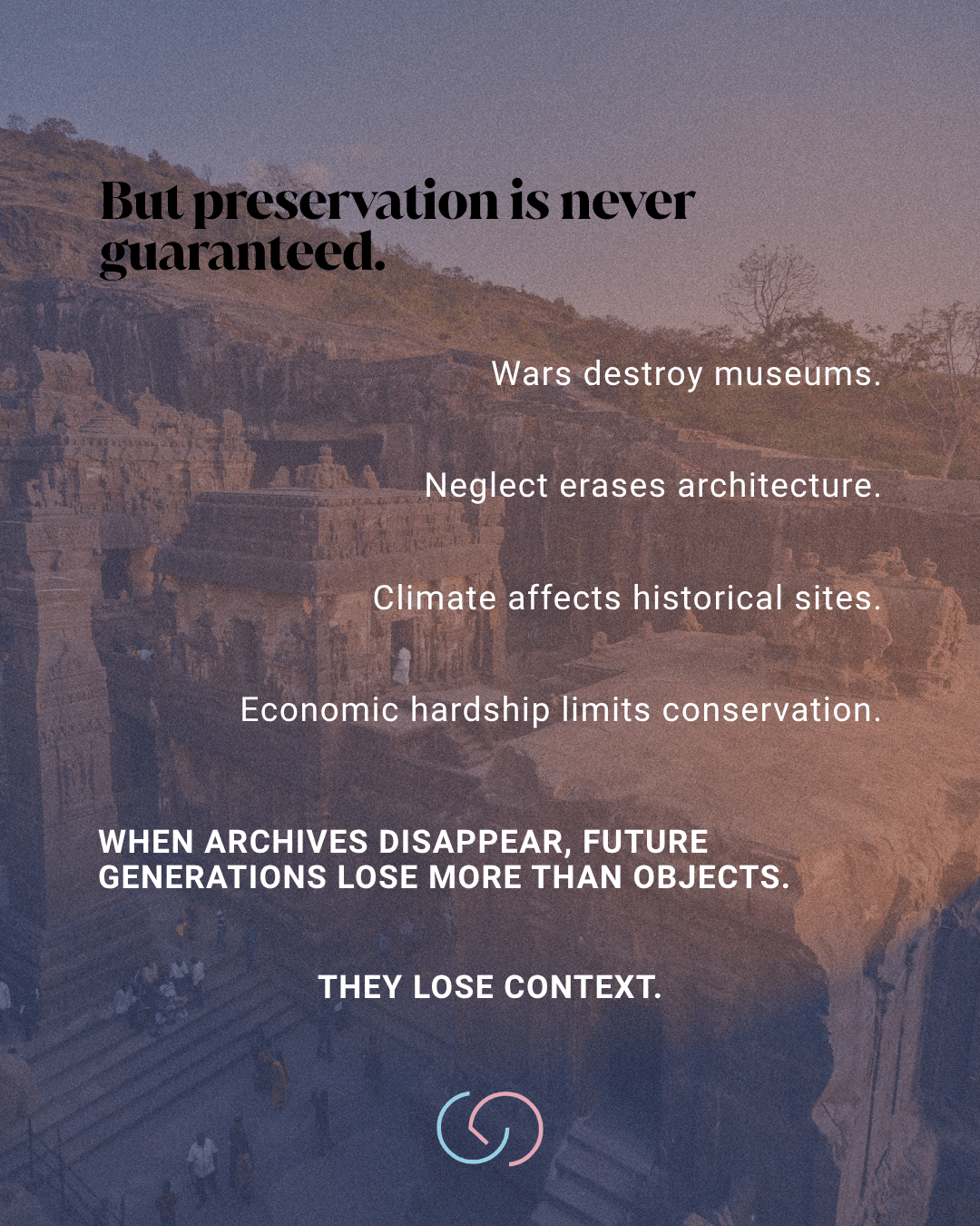 Image featuring a gradient background with text about the importance of preserving historical sites and archives, including the impacts of war, neglect, climate change, and economic hardship.