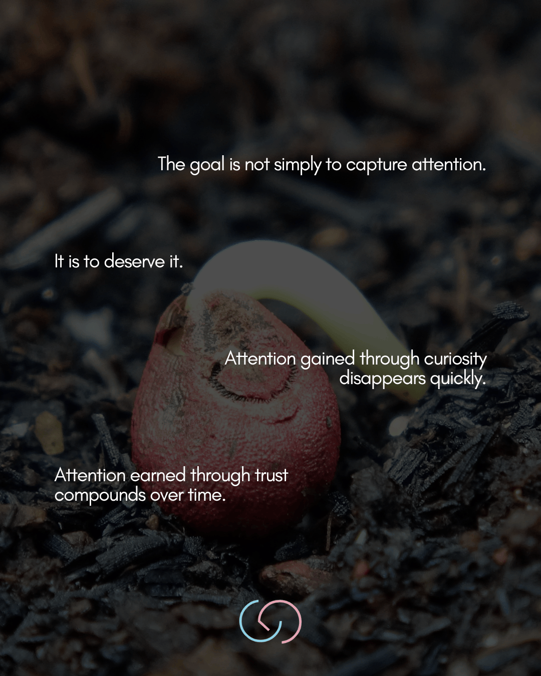 A close-up image of a seedling emerging from dark soil, with motivational text overlay discussing the importance of deserving attention and building trust.