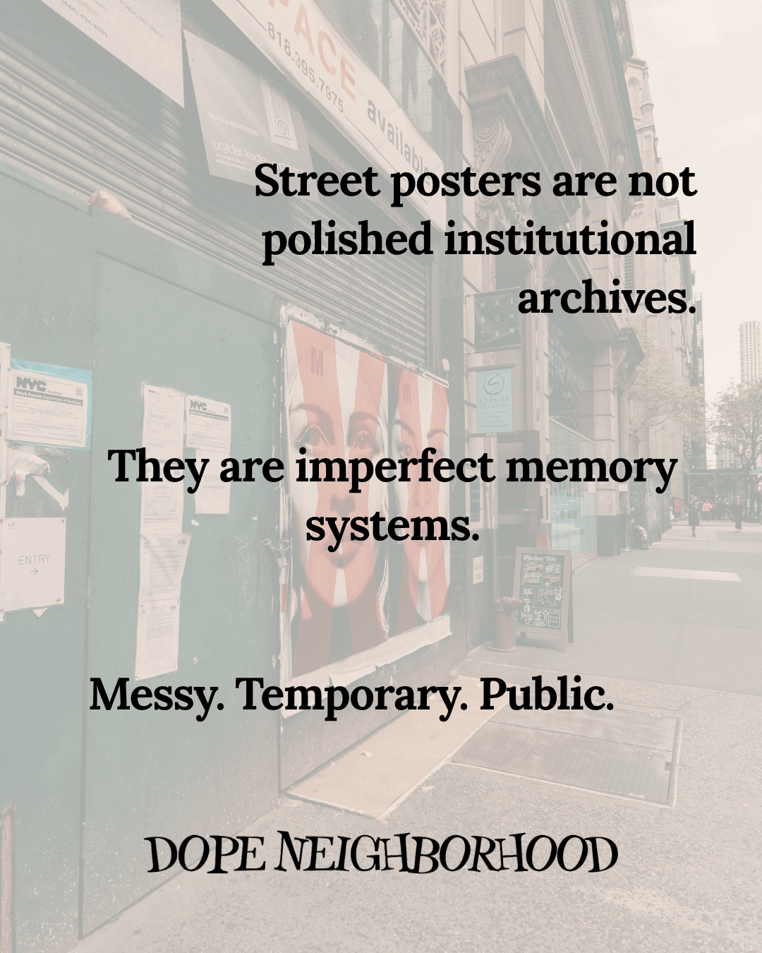 A street scene featuring a wall covered with various posters and signage, with text overlay reflecting on the nature of street posters as public, messy, and temporary forms of memory.