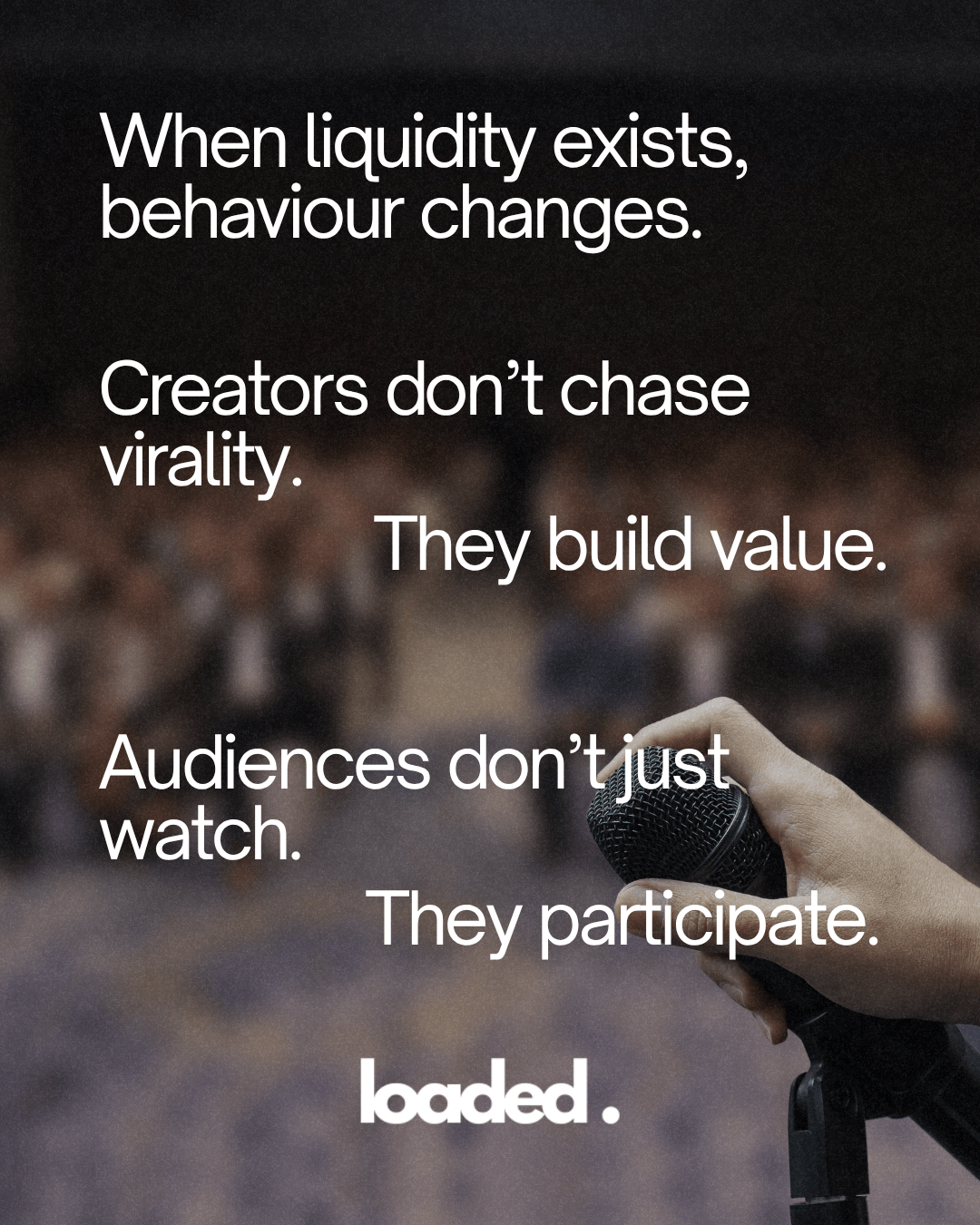Image featuring a blurred audience with a person holding a microphone, displaying text about changing behavior, creators building value instead of chasing virality, and audience participation.