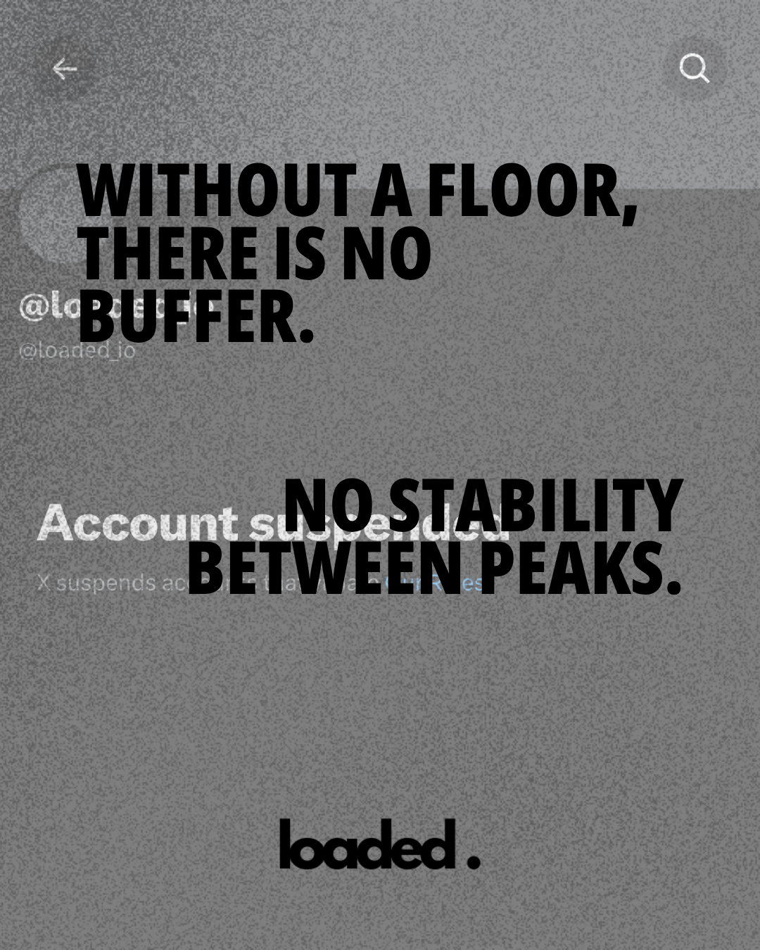 A graphic featuring the phrases 'WITHOUT A FLOOR, THERE IS NO BUFFER.' and 'NO STABILITY BETWEEN PEAKS.' overlaid on a background with the text 'Account suspended' from a social media platform.