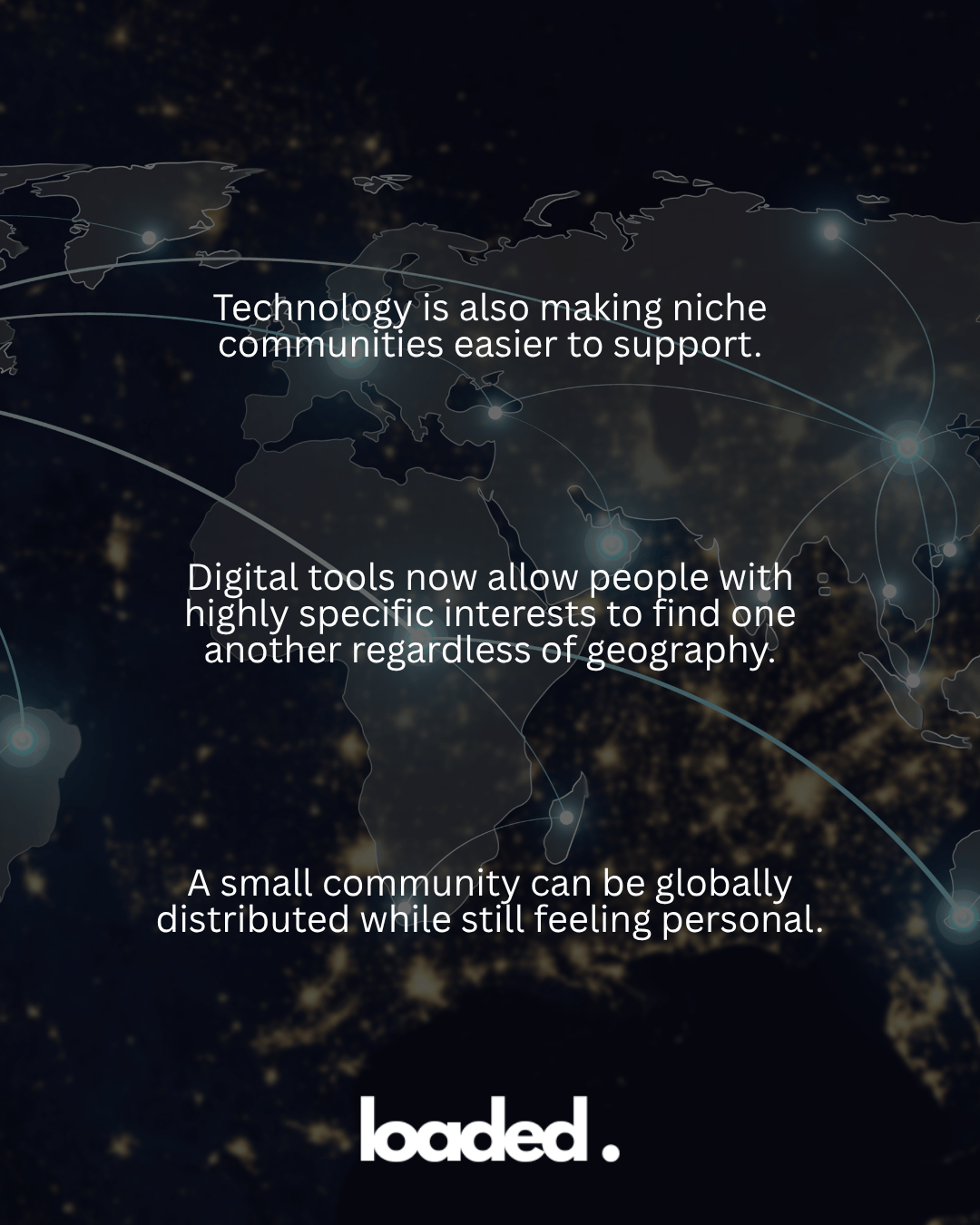 An abstract illustration of a world map with glowing connections, accompanied by text about how technology supports niche communities and global distribution.