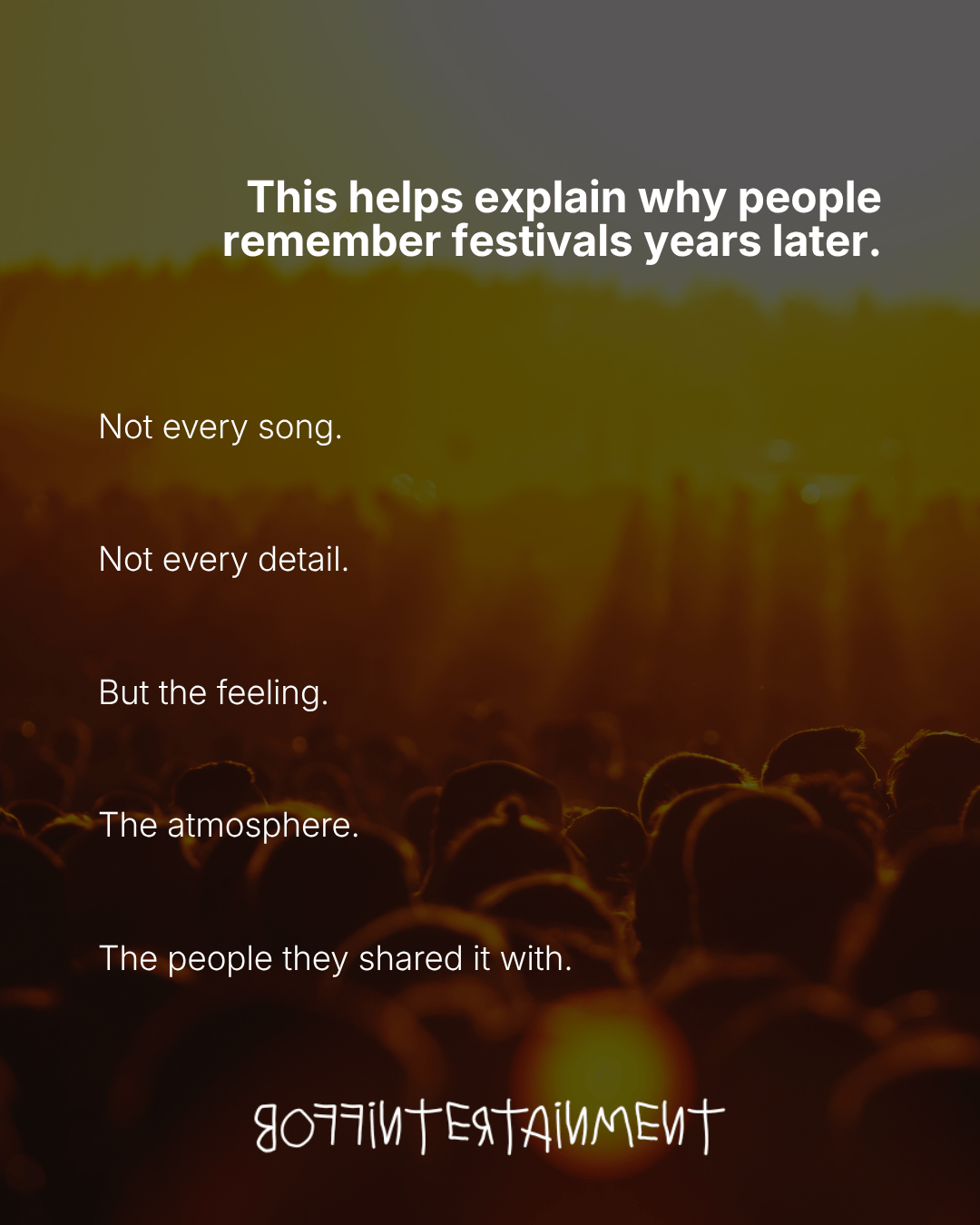 A crowd at a festival with a warm sunset background, featuring text that emphasizes the feelings, atmosphere, and shared experiences that make festivals memorable.