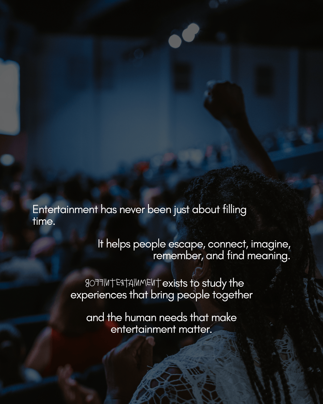 A crowd at an event with a raised hand, symbolizing connection and engagement, accompanied by text about the significance of entertainment in people's lives.