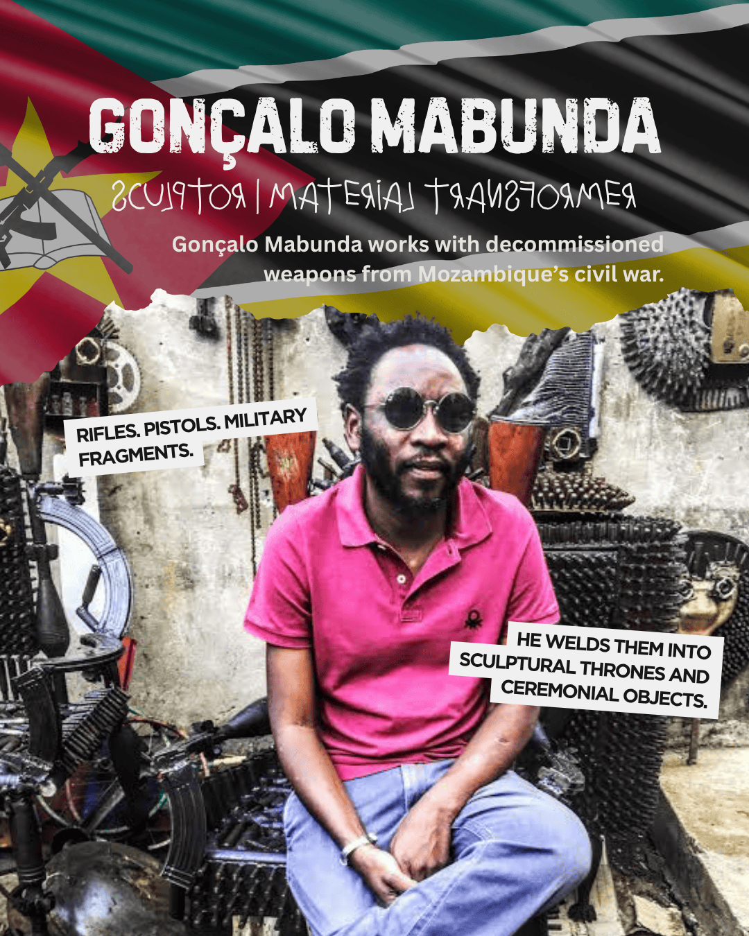 Gonçalo Mabunda sitting in front of sculptures made from decommissioned weapons, including rifles and pistols, with a description of his work in the background.