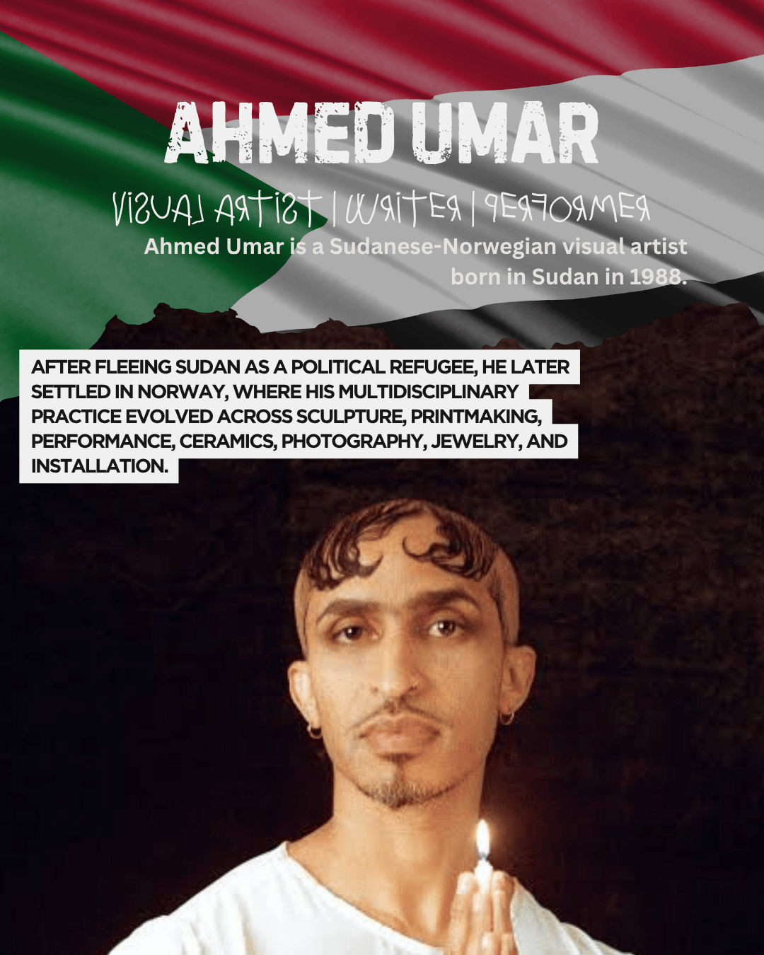 A portrait of Ahmed Umar, a Sudanese-Norwegian visual artist, holding a candle with a focused expression, against a backdrop featuring the Sudanese flag.
