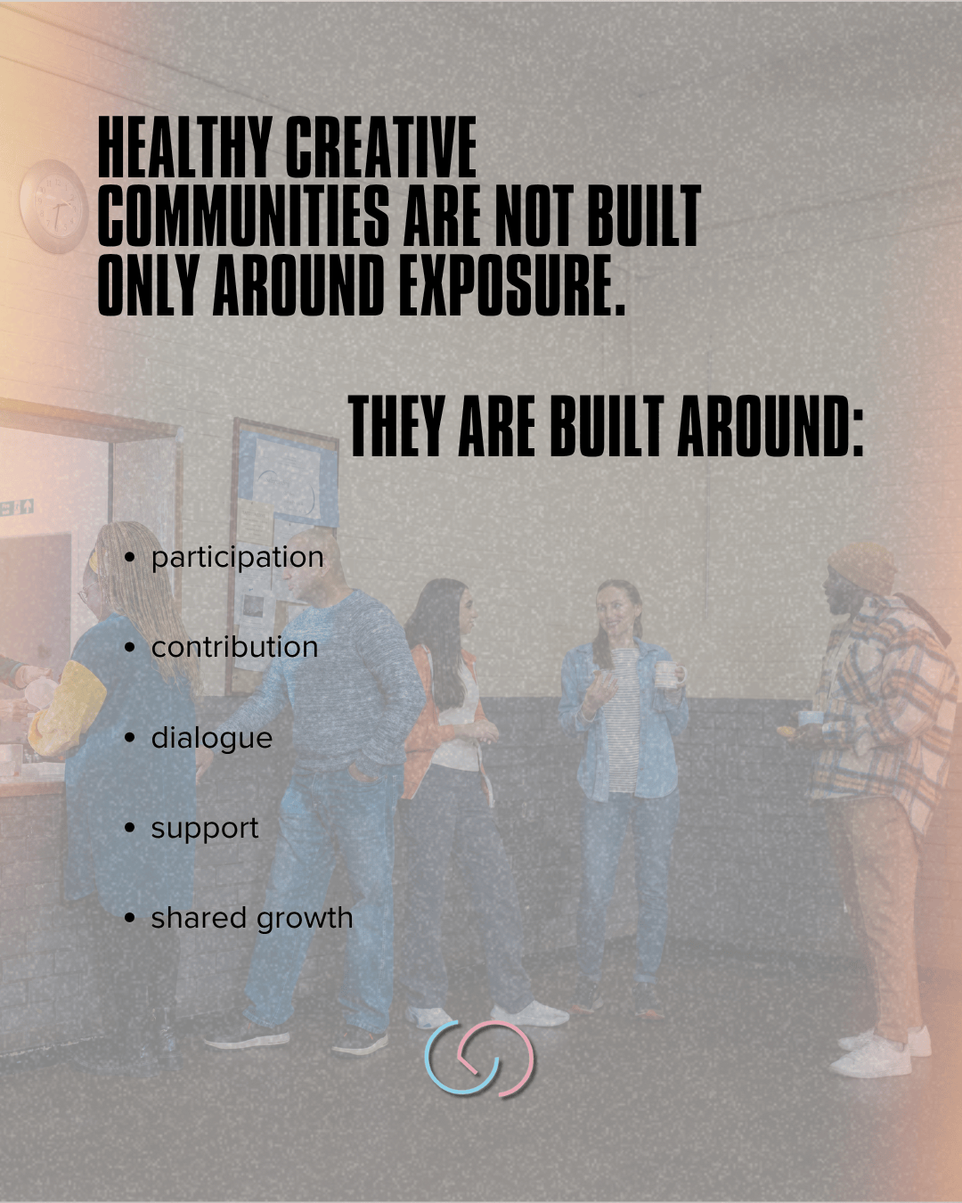 A group of diverse individuals engaging in conversation in a creative community space. Text overlay emphasizes that healthy creative communities are built around participation, contribution, dialogue, support, and shared growth.