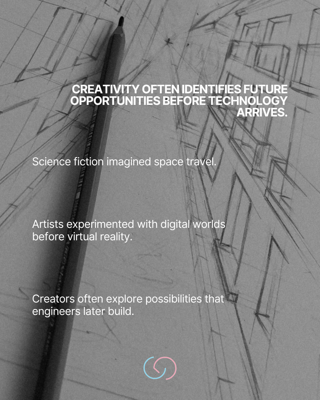 A pencil resting on a sketch of a building, with text overlay discussing creativity and future opportunities in technology and art.