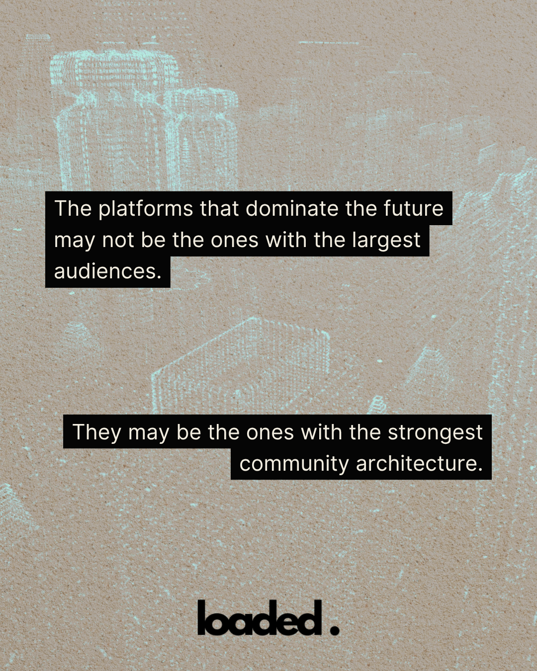 A textured background featuring text discussing the future of platforms, emphasizing community architecture over audience size.