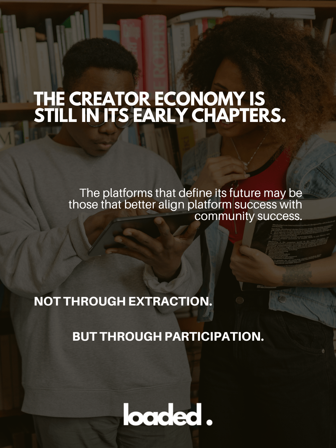 A person wearing a gray sweater and another person holding a book, both engaged in conversation and looking at a mobile device. The background features a bookshelf filled with books. Text overlay discusses the future of the creator economy, emphasizing community participation.