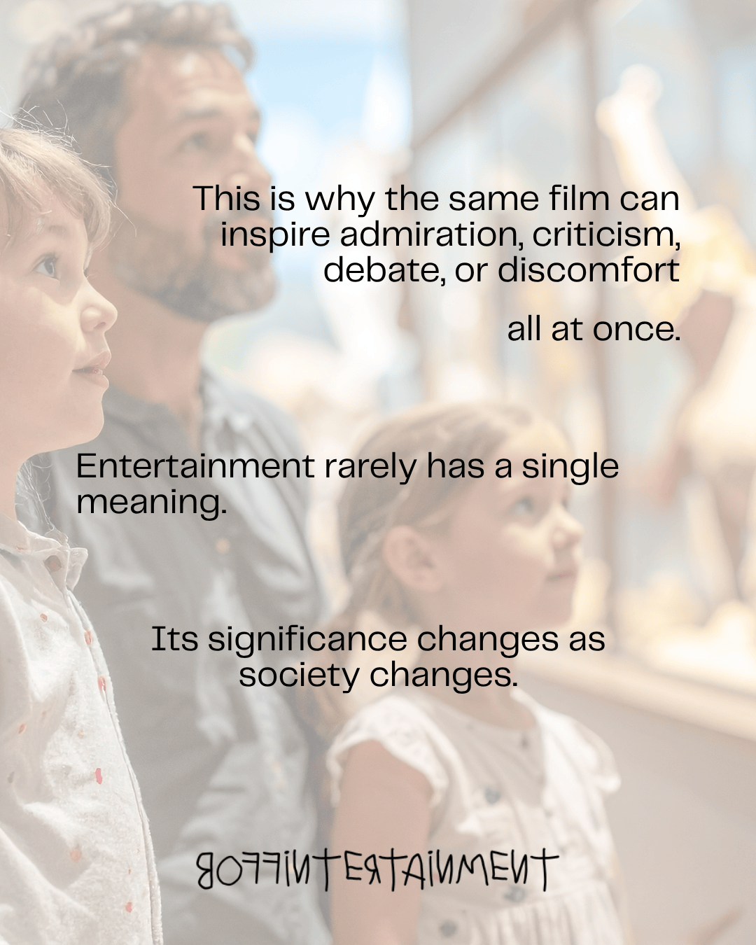 A man and two children observe exhibits in a museum, with text overlay discussing the varying meanings of entertainment and its impact on society.