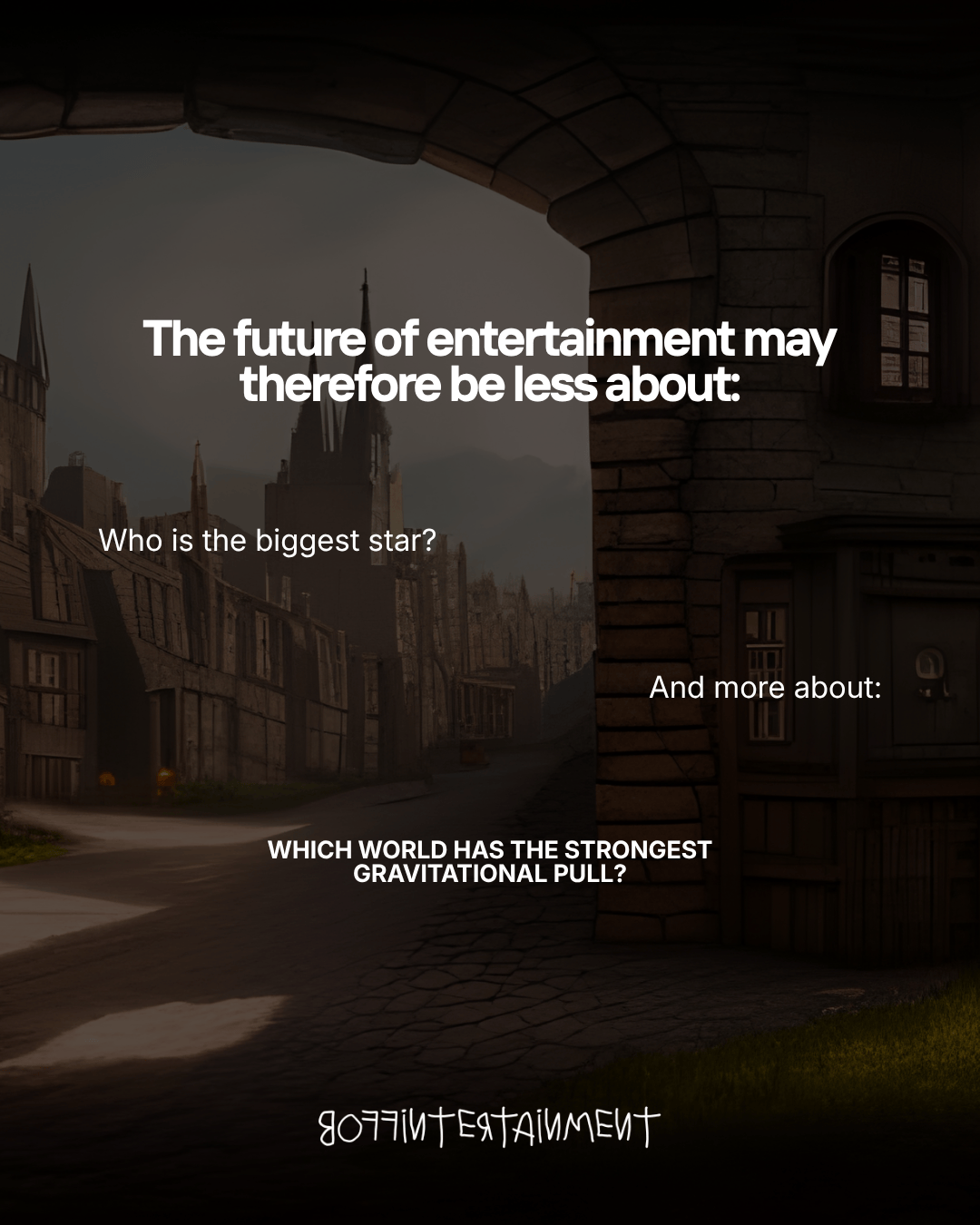 A graphic discussing the future of entertainment, featuring a scenic background of a fantasy village. Text highlights questions about celebrity influence and the significance of immersive worlds.