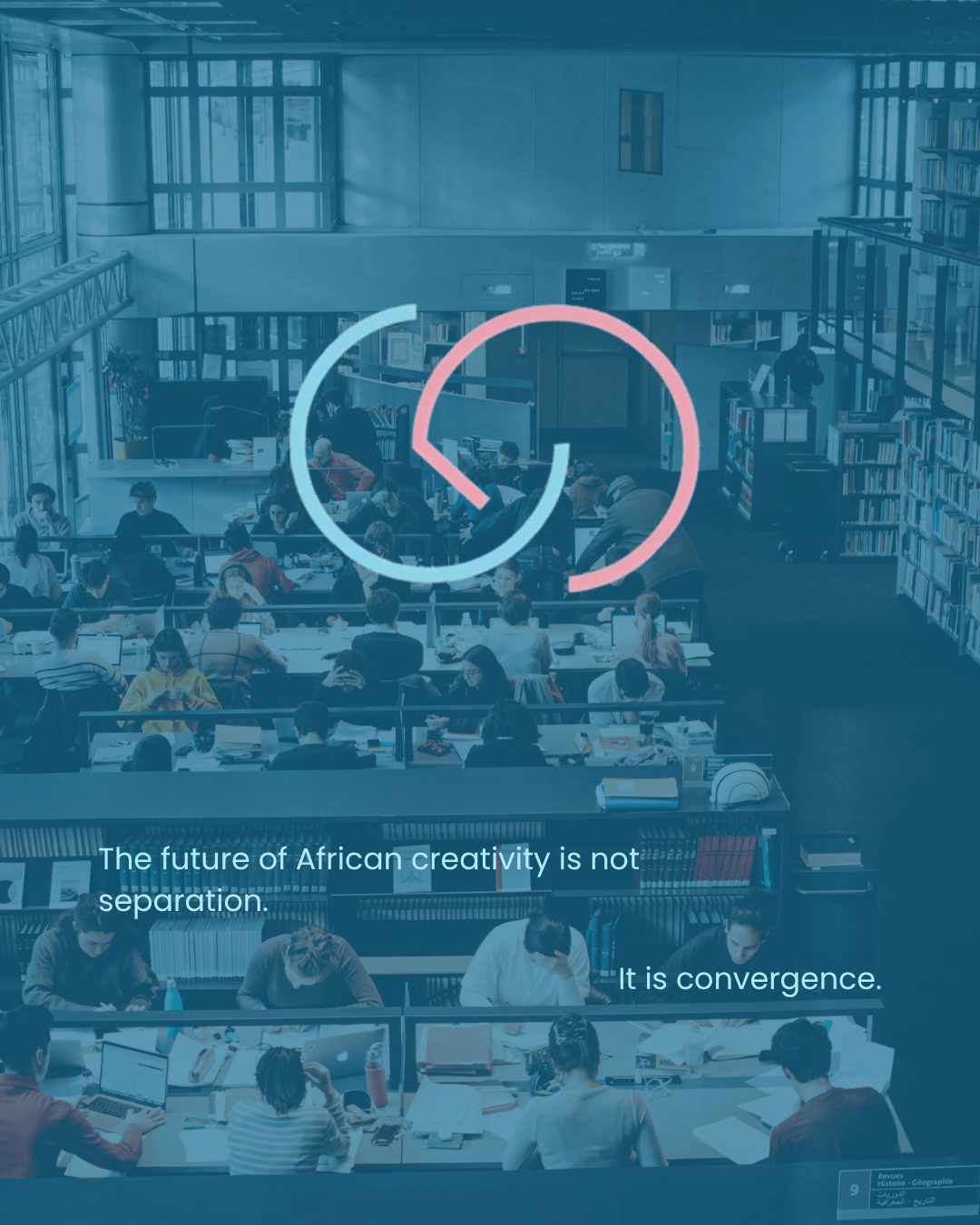 A vibrant library scene with students working at desks, featuring a graphic overlay of two interlinked circles and the text 'The future of African creativity is not separation. It is convergence.'