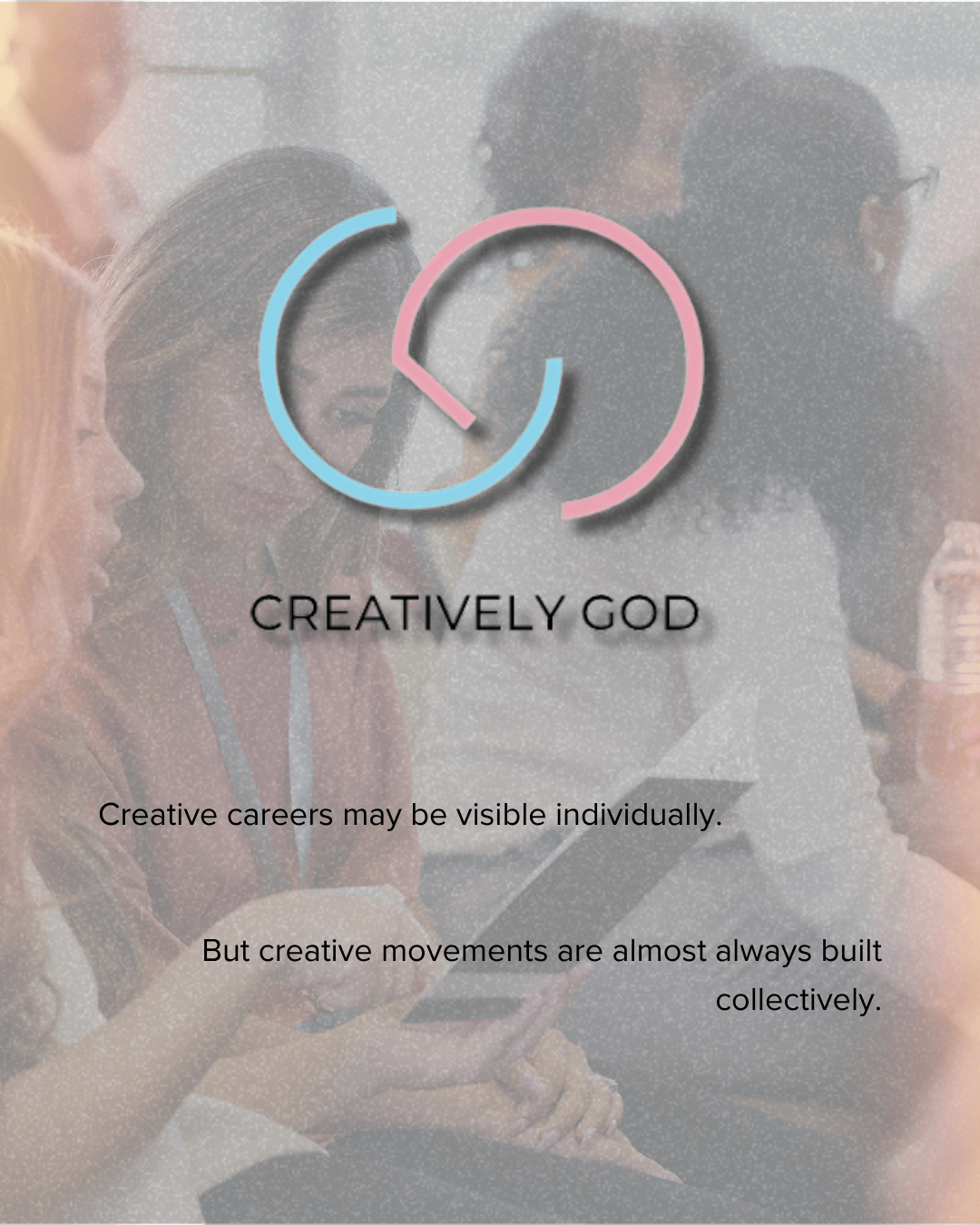 A graphic featuring the words 'CREATIVELY GOD' with a logo consisting of interlocking circles. The background shows a blurred image of a diverse group of people engaged in conversation, emphasizing teamwork and creativity.