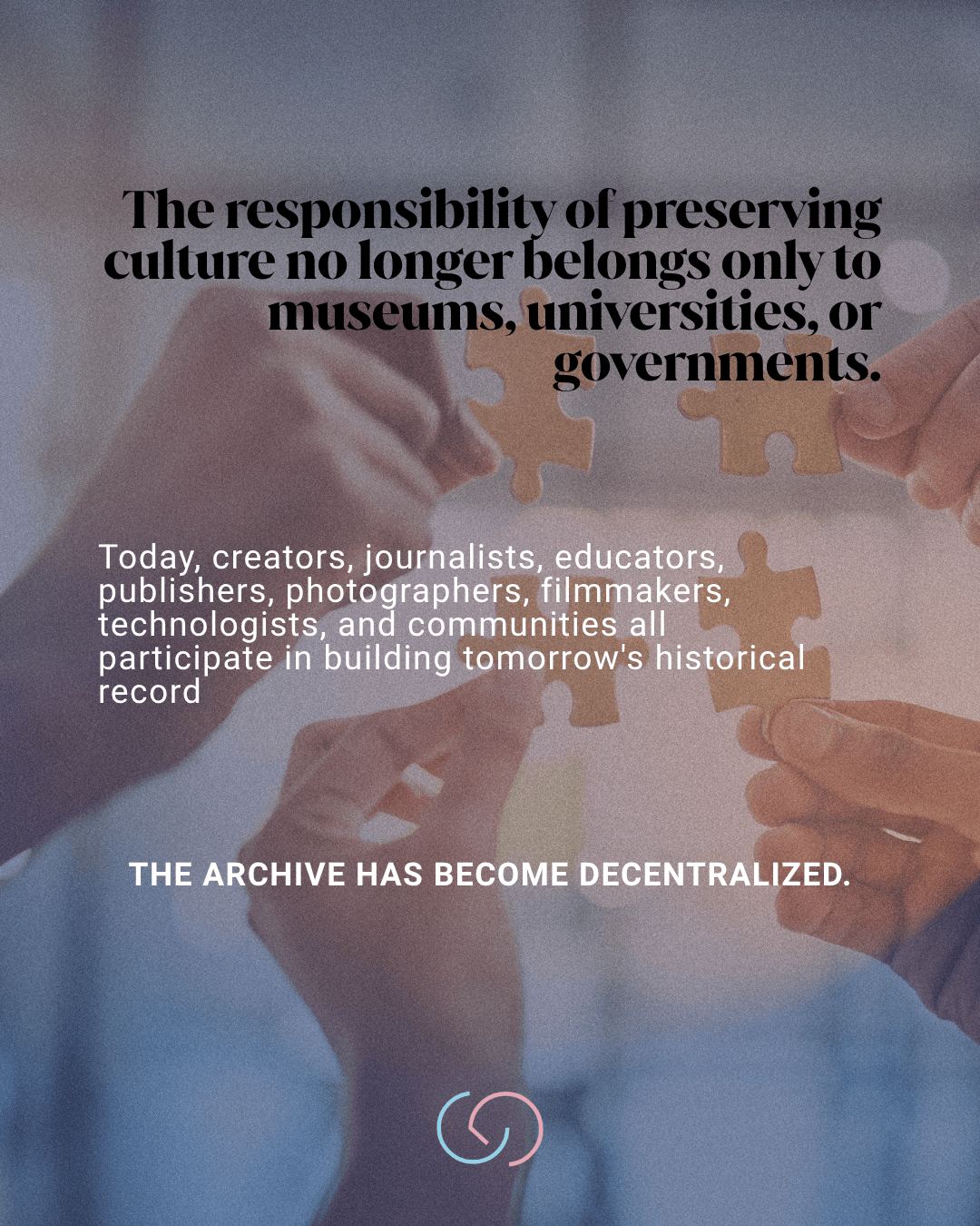 Hands joining puzzle pieces, symbolizing collaboration in cultural preservation. Text overlay highlights the decentralization of cultural responsibility.