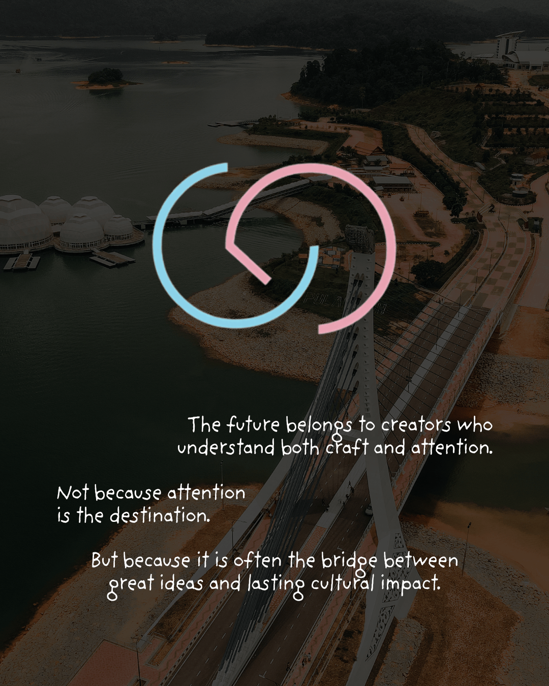 An aerial view of a lake with islands, featuring a modern bridge and artistic structures on the shore, overlayed with a circular logo design and text promoting the importance of craft and attention in creativity.