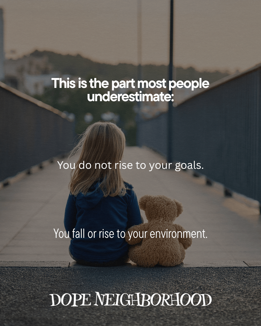 A child sitting on a bridge with their back turned, holding a teddy bear, with inspirational text overlay about goals and environment.