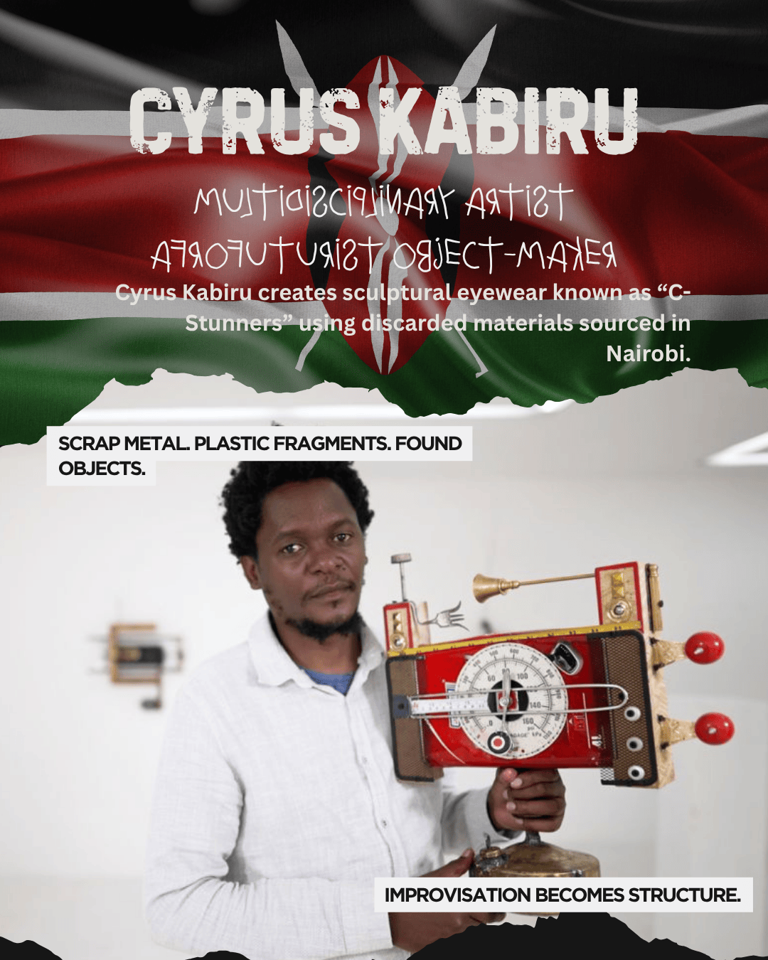 Cyrus Kabiru, an artist and object-maker, holds a sculptural eyewear piece made from scrap metal and plastic fragments, against a backdrop featuring the Kenyan flag.