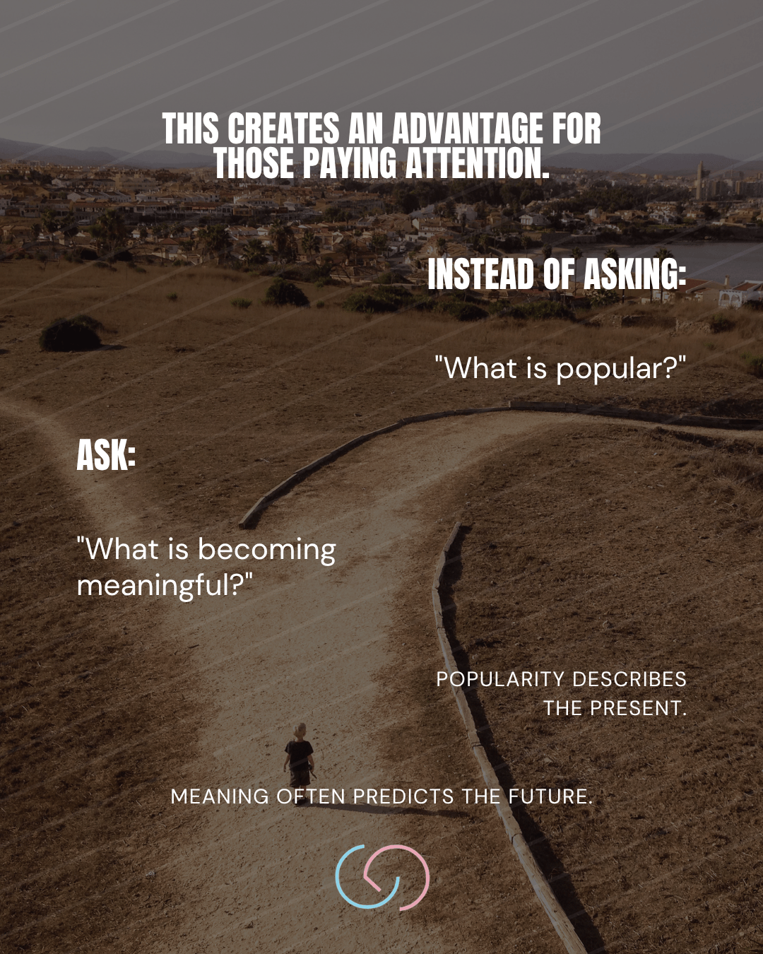 A scenic view of a winding path through a landscape, with a person walking towards the horizon. Text overlay discusses the importance of paying attention to emerging meanings over current popularity.