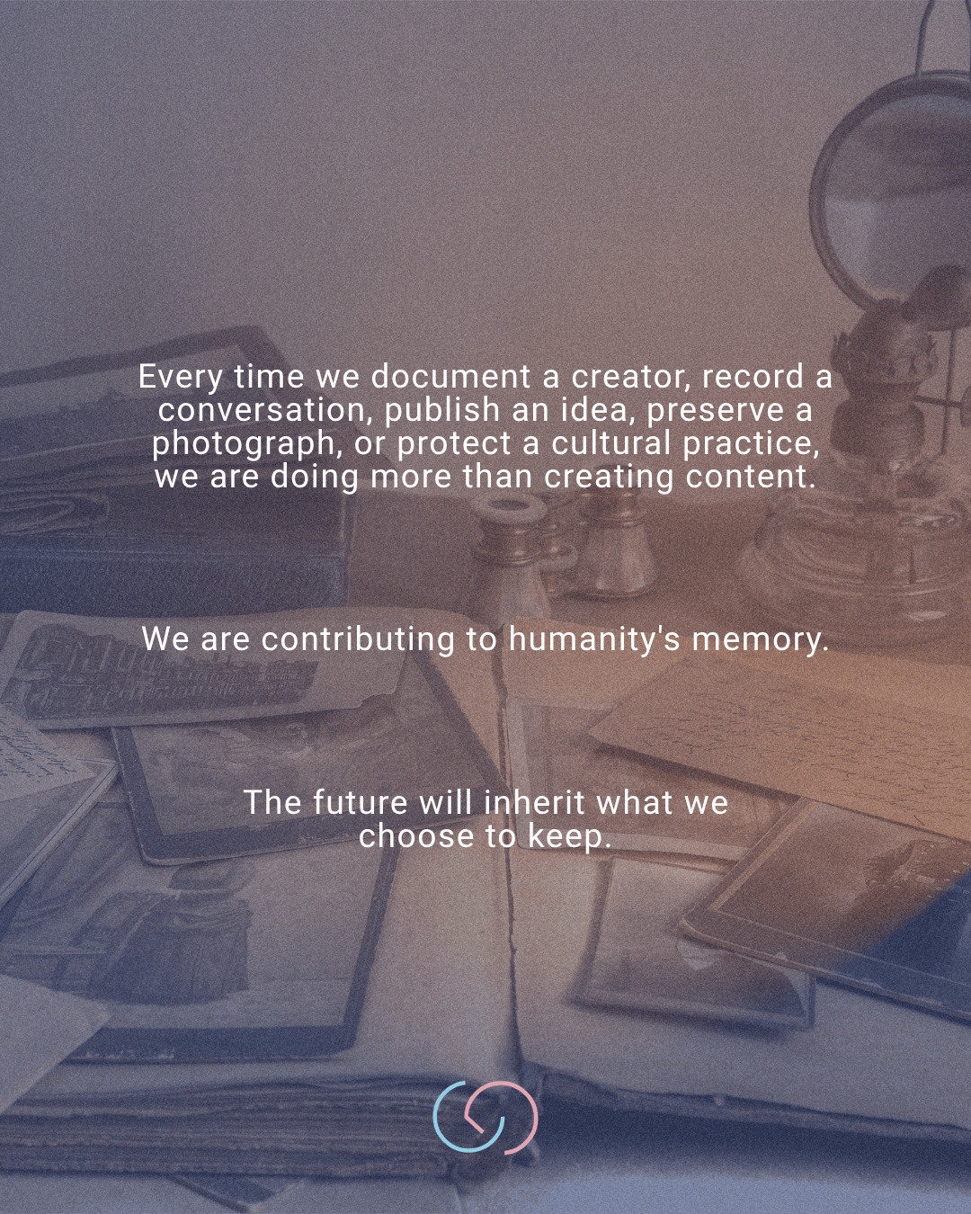 A collection of vintage books, photographs, and a decorative object, with overlaid text reflecting on the importance of documenting and preserving memories for future generations.