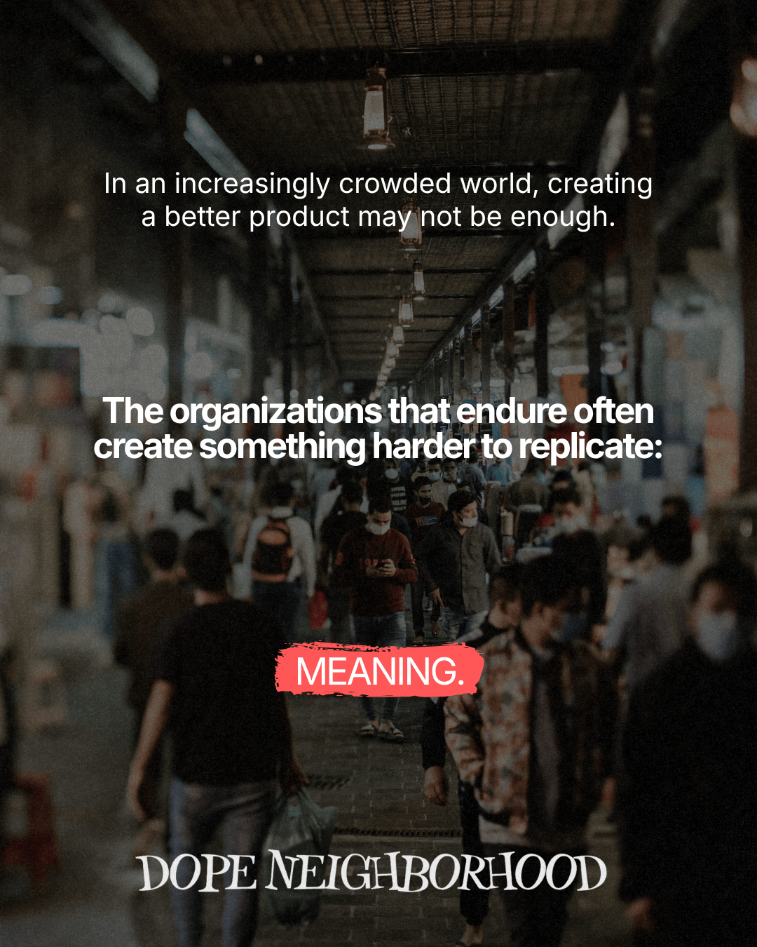A busy marketplace with people walking and wearing masks, surrounded by stalls and overhead lights, featuring text about creating meaning in a crowded world.