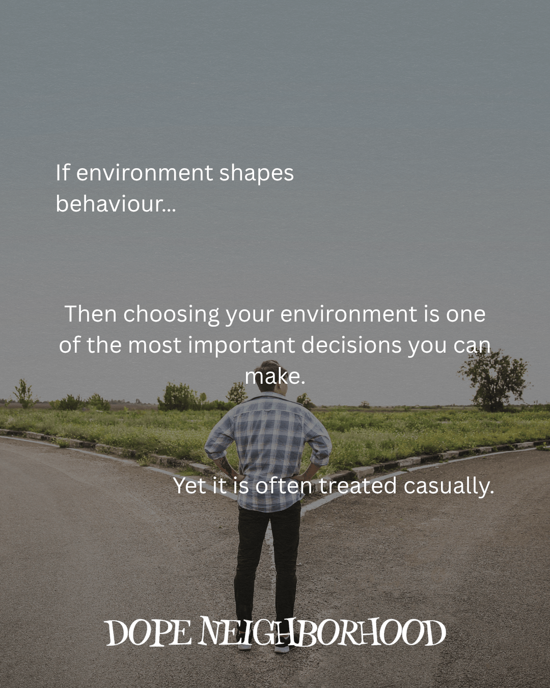 A person standing at a crossroads, contemplating choices, with a text overlay discussing the importance of environment in shaping behavior.