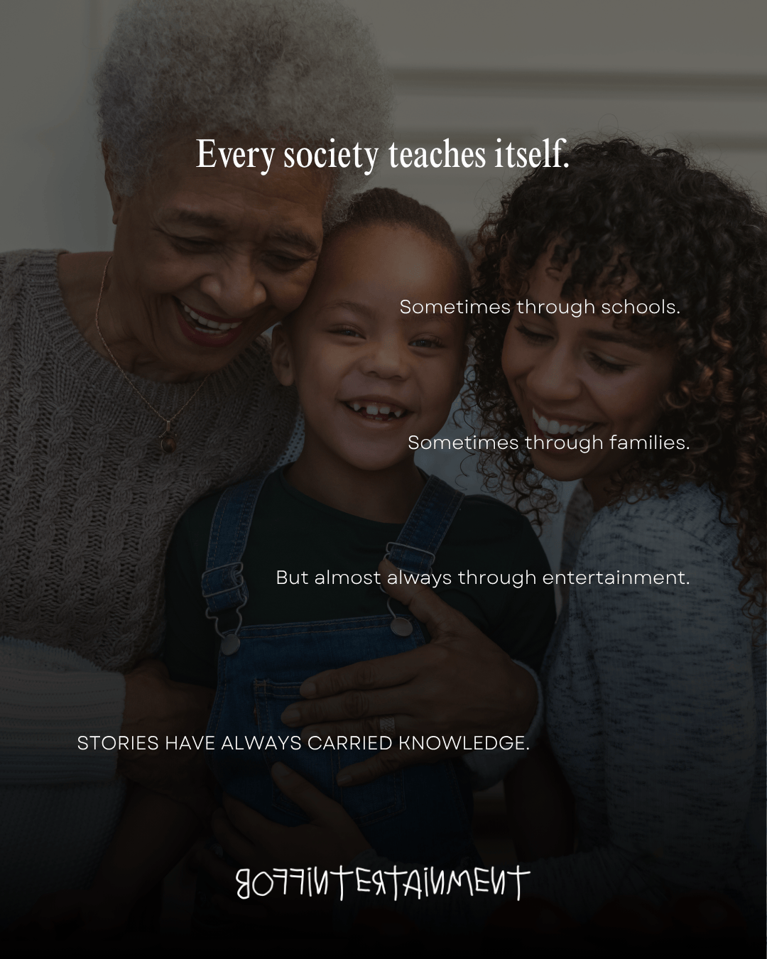 An elderly woman and a young girl share a joyful moment while a young mother smiles nearby. The scene conveys themes of family, learning, and storytelling, with overlaying text about how societies teach themselves through schools, families, and entertainment.