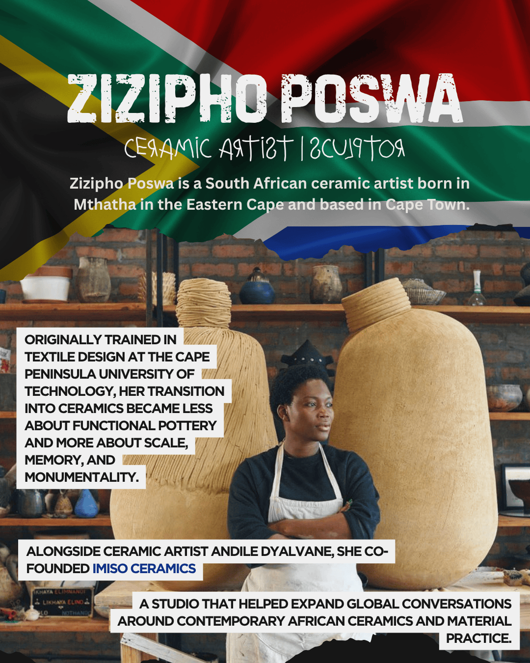 A portrait of Zizipho Poswa, a South African ceramic artist and sculptor, standing in front of large ceramic vessels, with vibrant South African flag colors in the background. The text highlights her background in textile design, her focus on memory and scale in ceramics, and her collaboration in founding Imiso Ceramics.