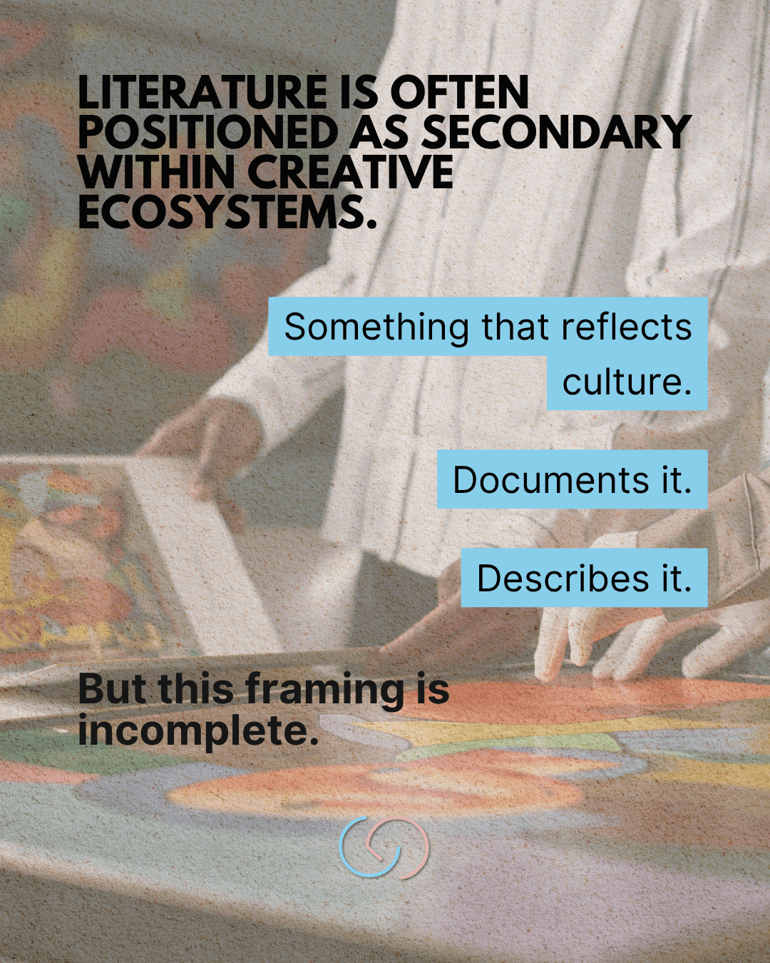A person in a white shirt is working with colorful art materials on a table, with text overlay discussing the role of literature in creative ecosystems.