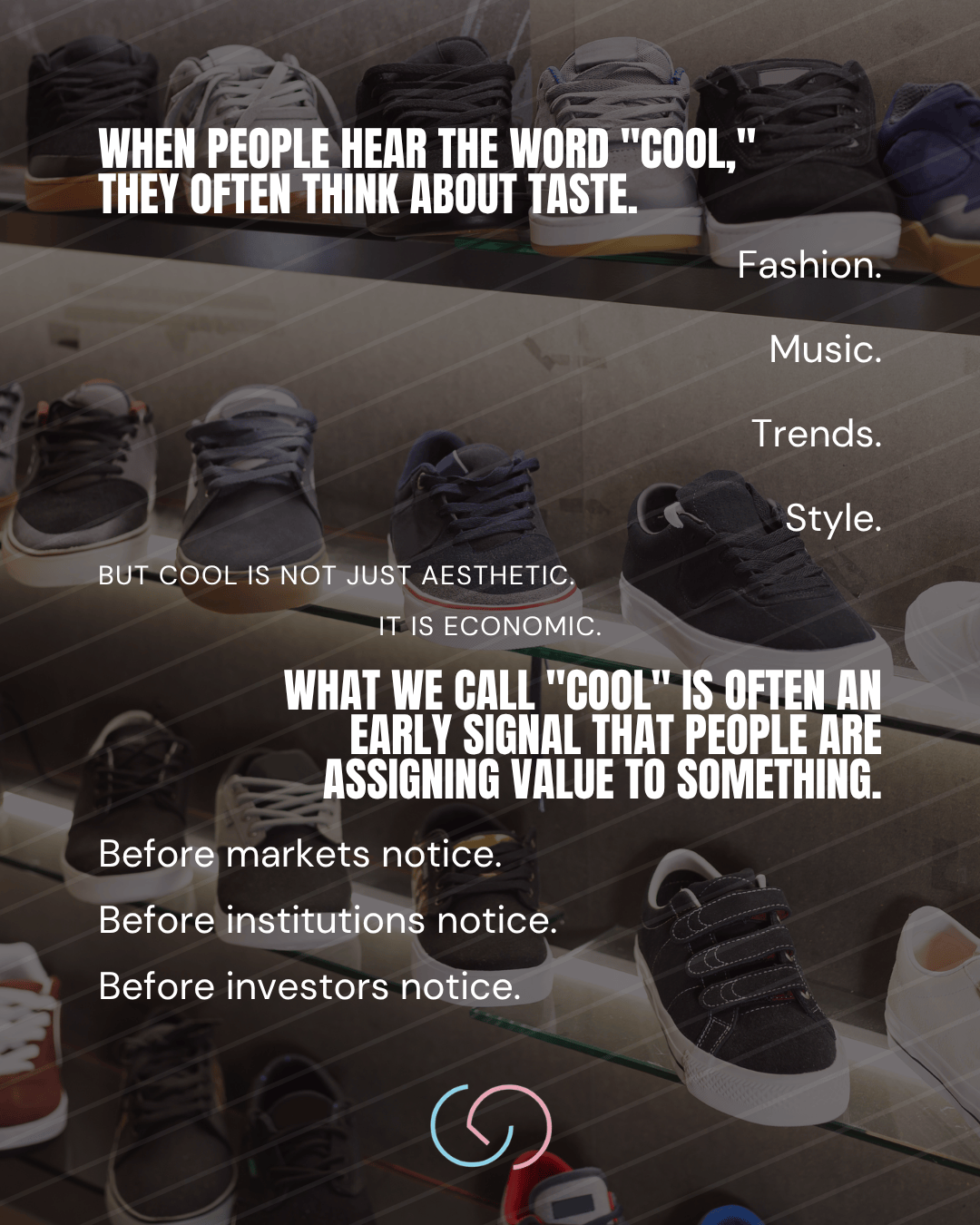 An image featuring a display of various sneakers on shelves, with overlaid text discussing the concept of 'cool' in relation to taste and economics.