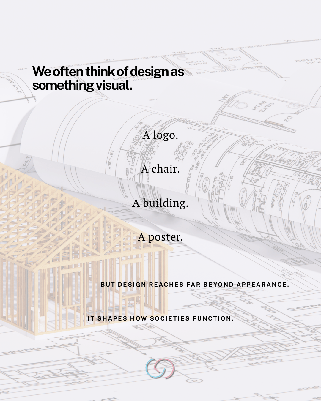 A visual representation featuring architectural blueprints with the text discussing the broader impact of design beyond aesthetics.