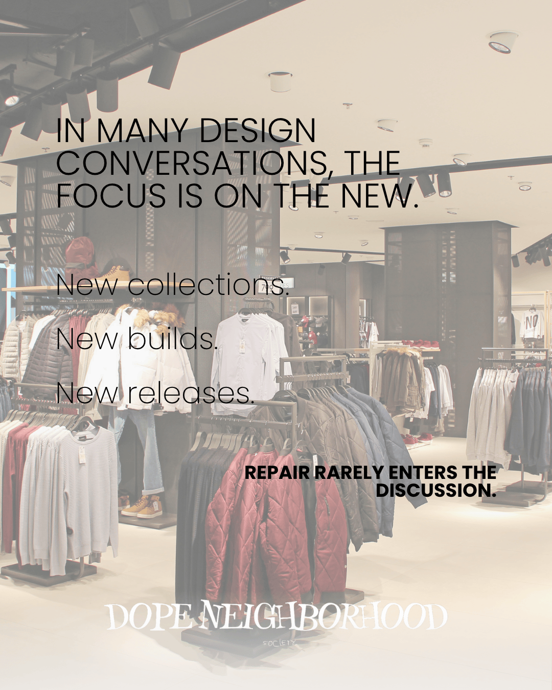 An indoor clothing store display with various garments on hangers, featuring a mix of casual and formal wear. Text overlay discusses the focus on new designs and collections, highlighting that repair is often overlooked.