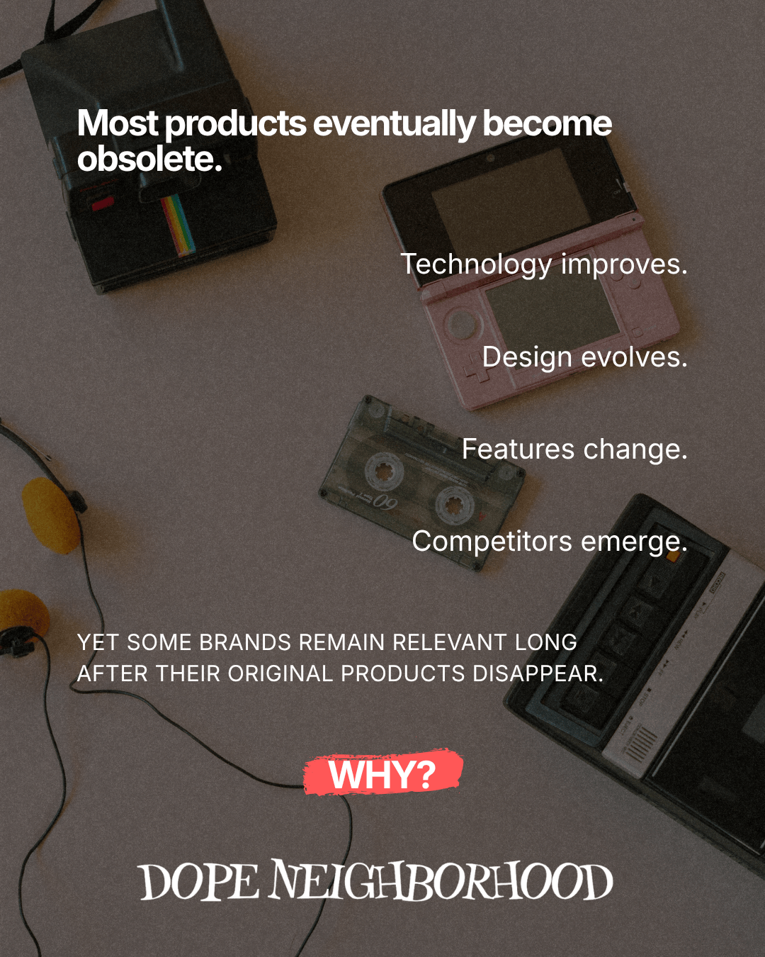 A flat lay of vintage technology items including a Polaroid camera, a pink handheld gaming device, a cassette tape, and a cassette player, accompanied by text discussing product obsolescence and brand relevance.